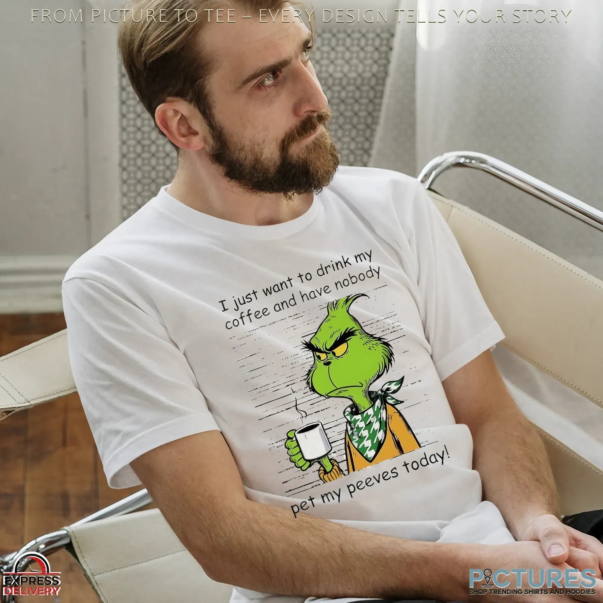Grinch Drinking Coffee I Just Want To Drink My Coffee And Have Nobody Pet My Peeves Today Christmas T Shirt