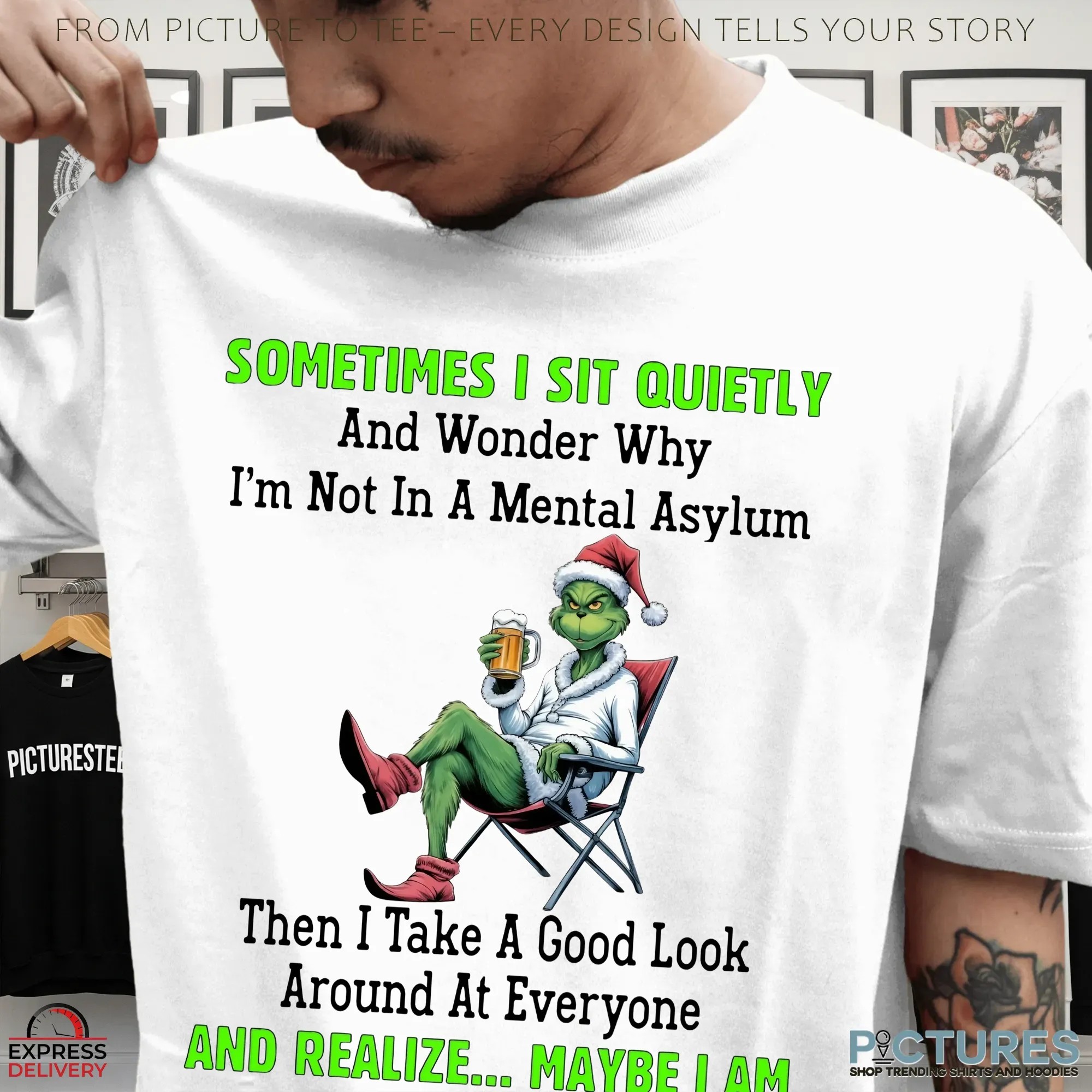 Grinch Drinking Sometimes I Sit Quietly And Wonder Why I'm Not In A Mental Asylum Christmas T Shirt