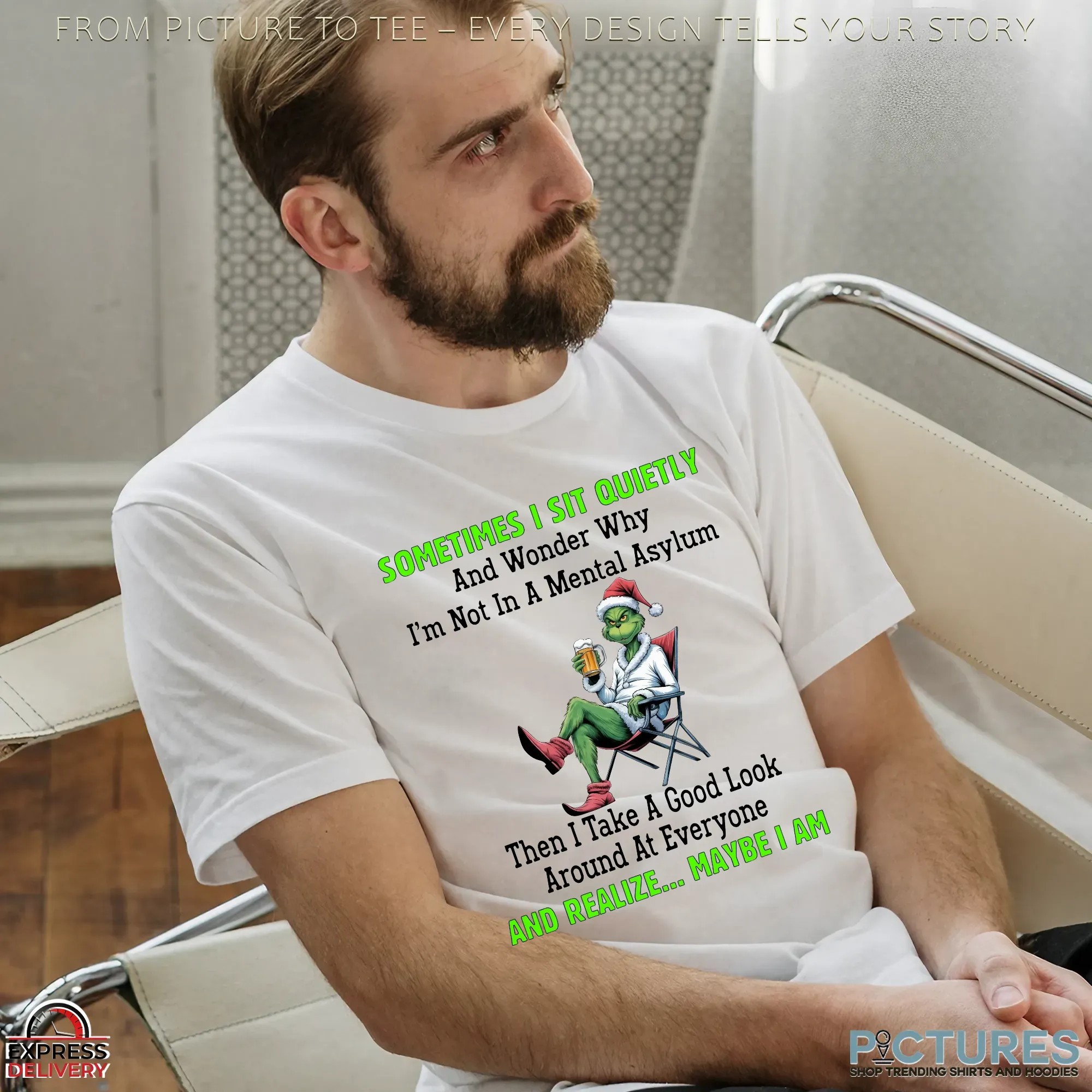 Grinch Drinking Sometimes I Sit Quietly And Wonder Why I'm Not In A Mental Asylum Christmas T Shirt