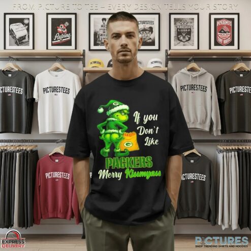 Grinch If You Don't Like Green Bay Packers Football Merry Kissmyass Meme T Shirt