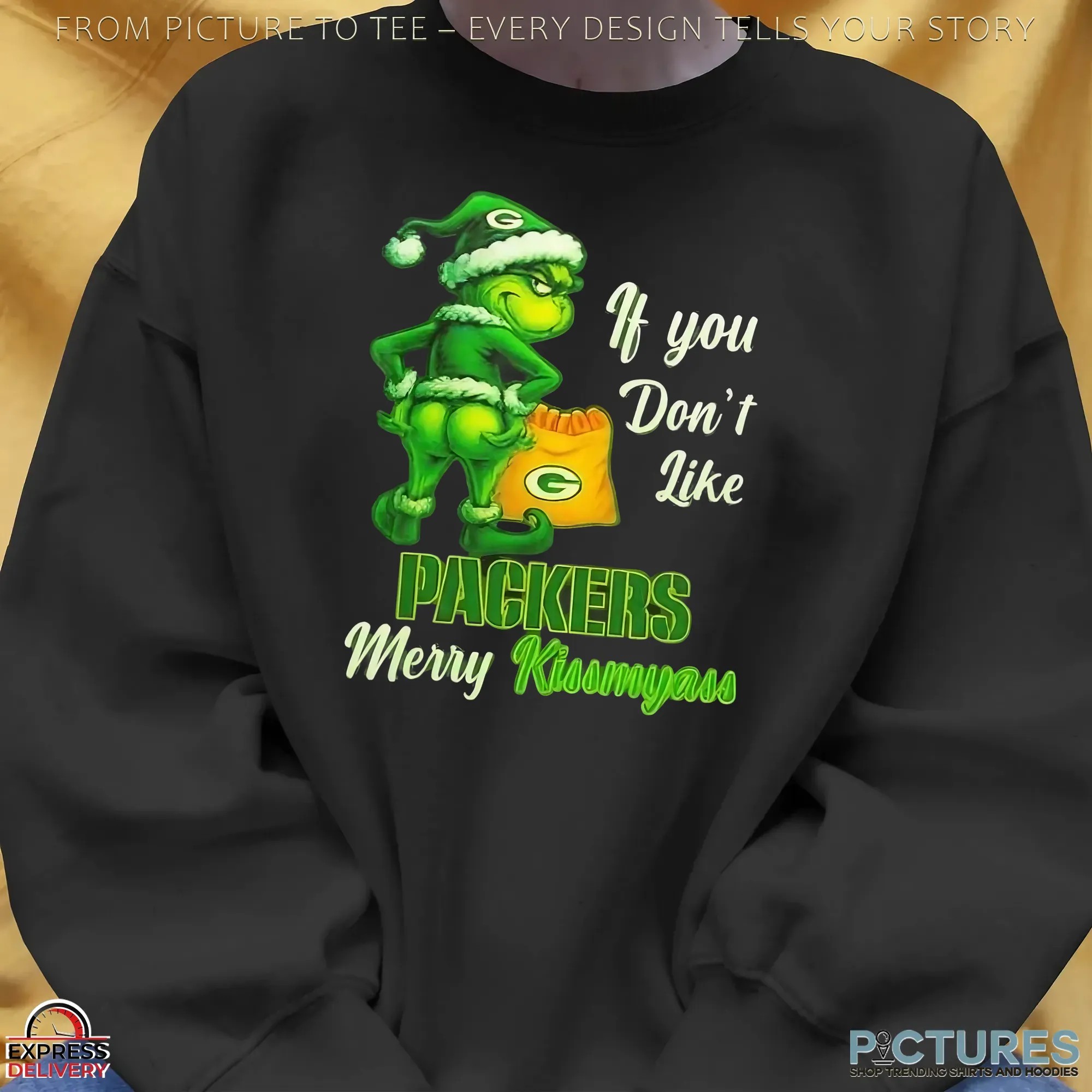 Grinch If You Don't Like Green Bay Packers Football Merry Kissmyass Meme T Shirt