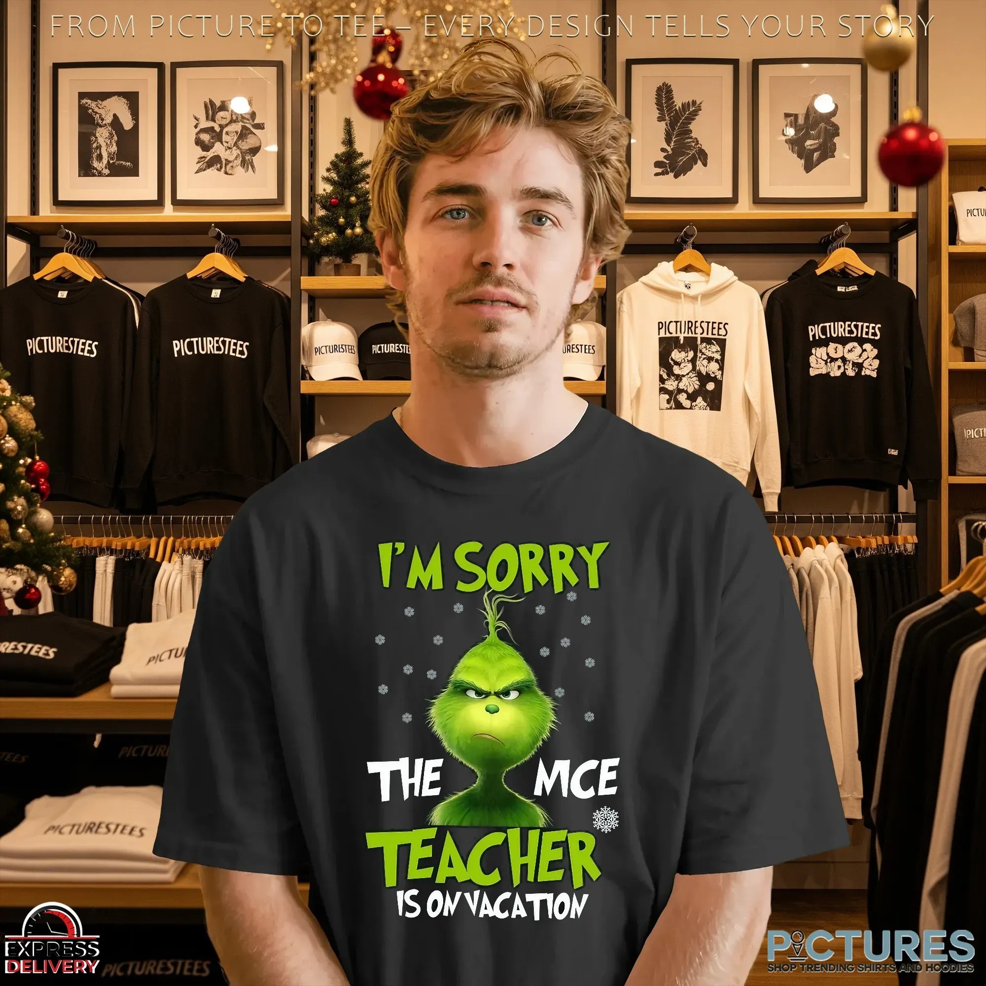 Grinch I'm Sorry The Mce Teacher Is On Vacation Christmas T Shirt Grinch I'm Sorry The Mce Teacher Is On Vacation Christmas T Shirt