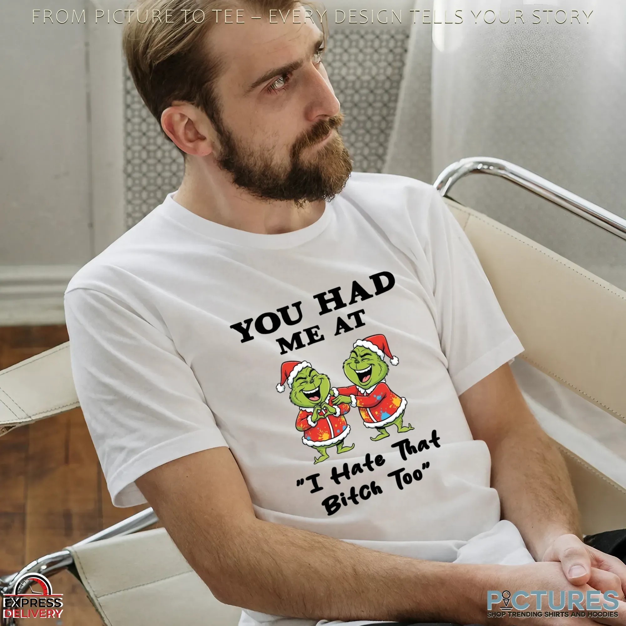Grinch Santa You Had Me At I Hate That Bitch Too Christmas Meme T Shirt