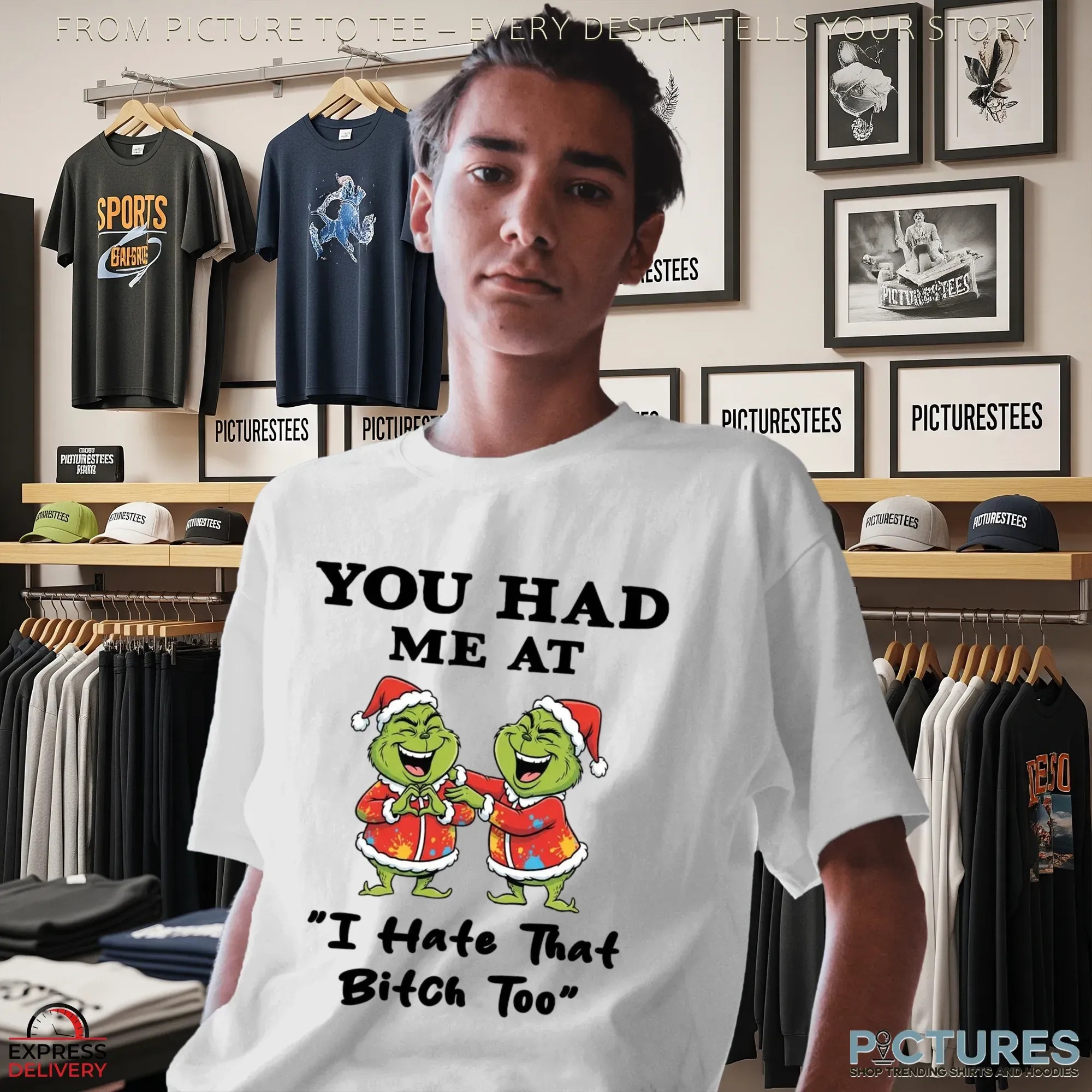 Grinch Santa You Had Me At I Hate That Bitch Too Christmas Meme T Shirt