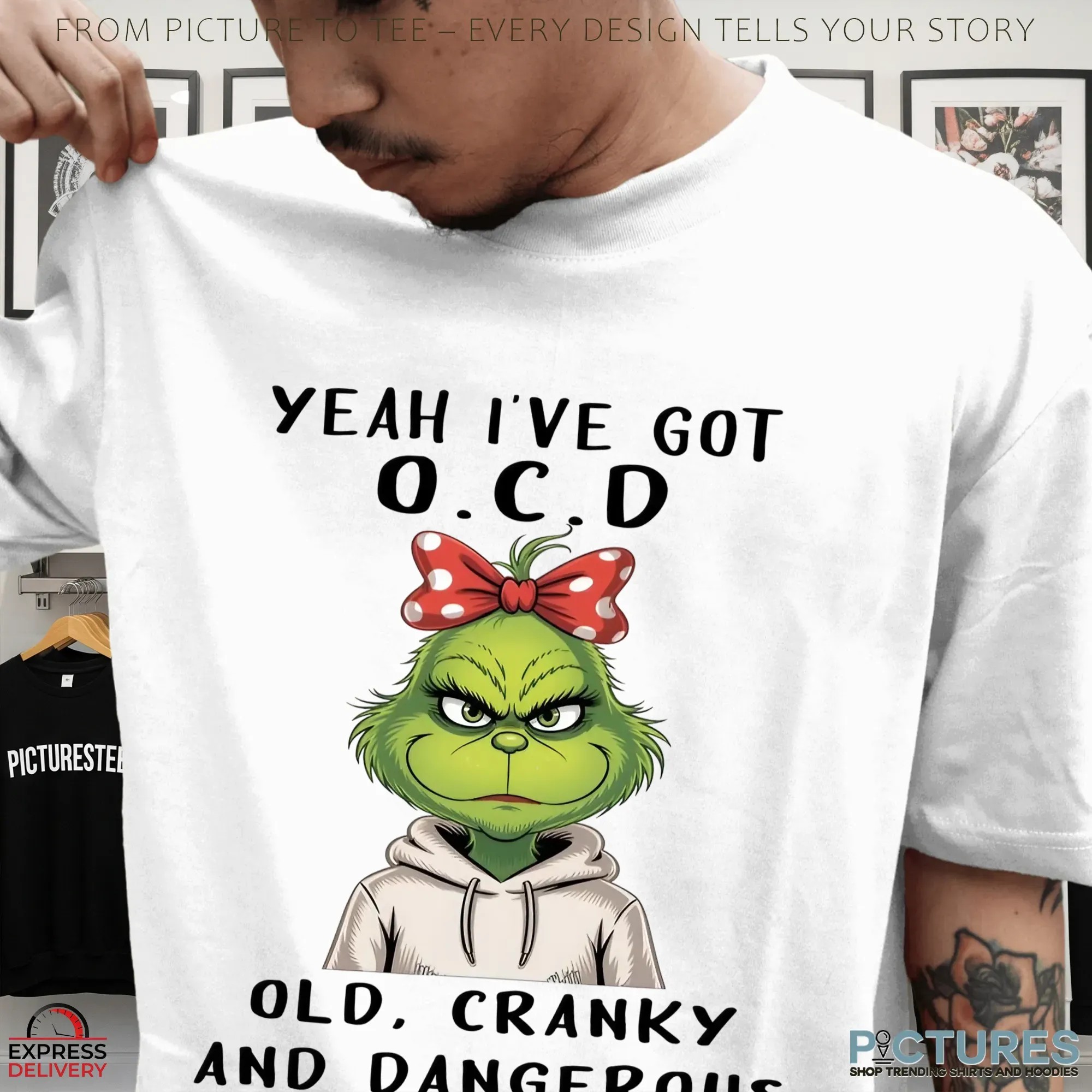 Grinch Yeah I've Got Ocd Old Cranky And Dangerous Meme T Shirt