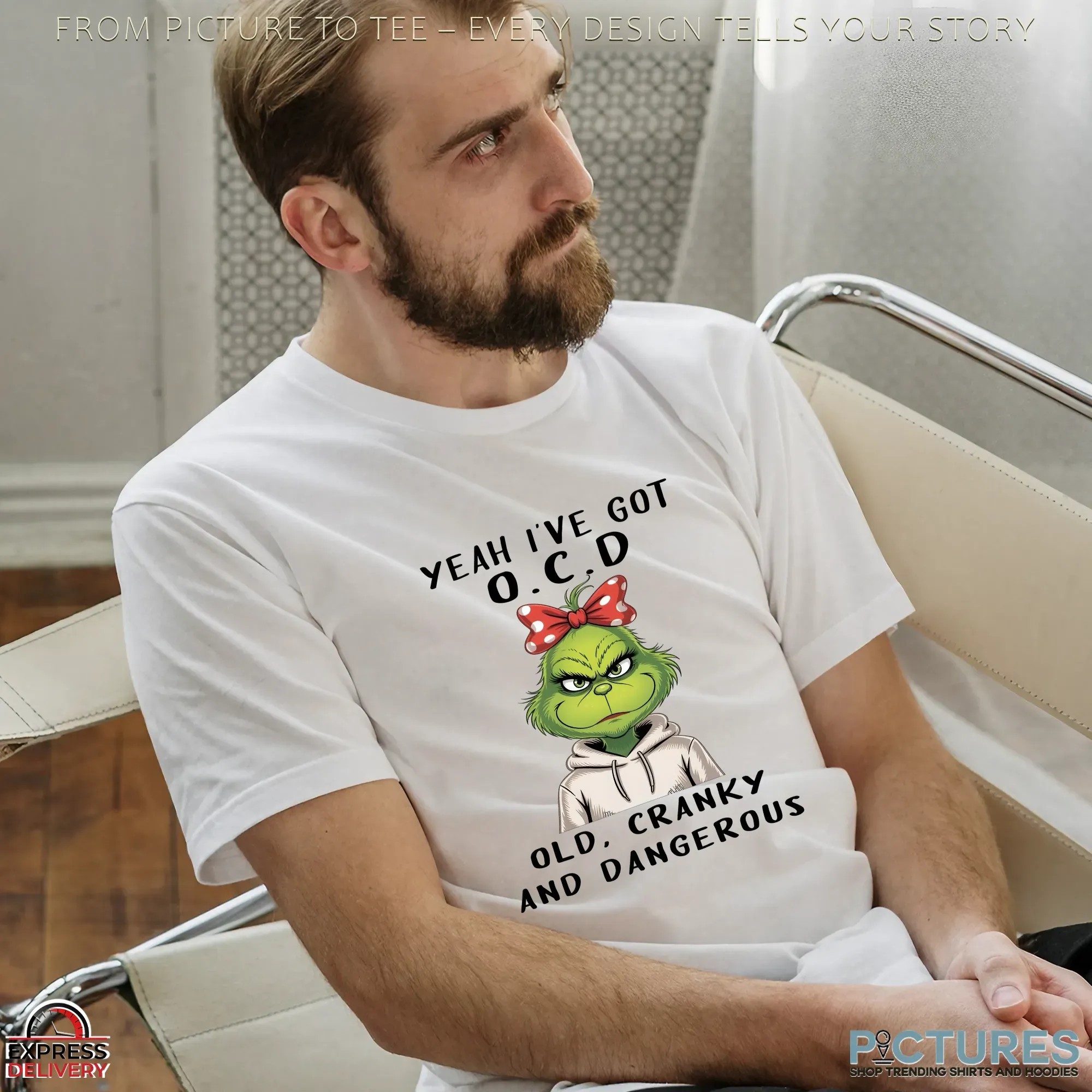 Grinch Yeah I've Got Ocd Old Cranky And Dangerous Meme T Shirt
