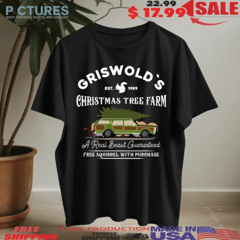 Griswold's Est 1989 Christmas Tree Farm A Real Beaut Guaranteed Free Squirrel With Purchase T Shirt