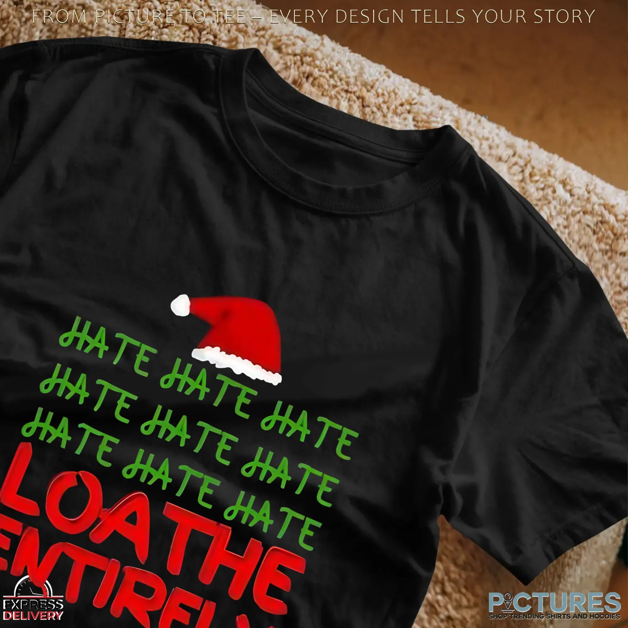 Hate Hate Hate Hate Hate Hate Hate Hate Hate Loathe Entirely Christmas T Shirt
