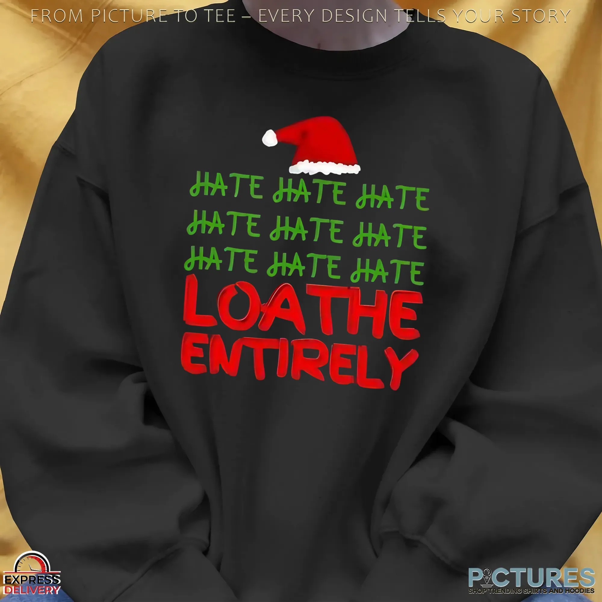 Hate Hate Hate Hate Hate Hate Hate Hate Hate Loathe Entirely Christmas T Shirt