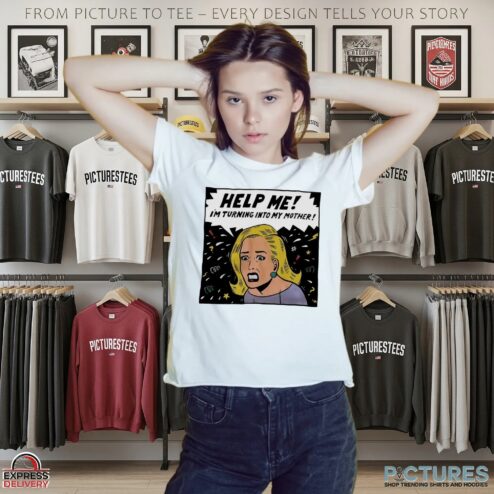 Help Me I'm Turning Into My Mother Meme T Shirt