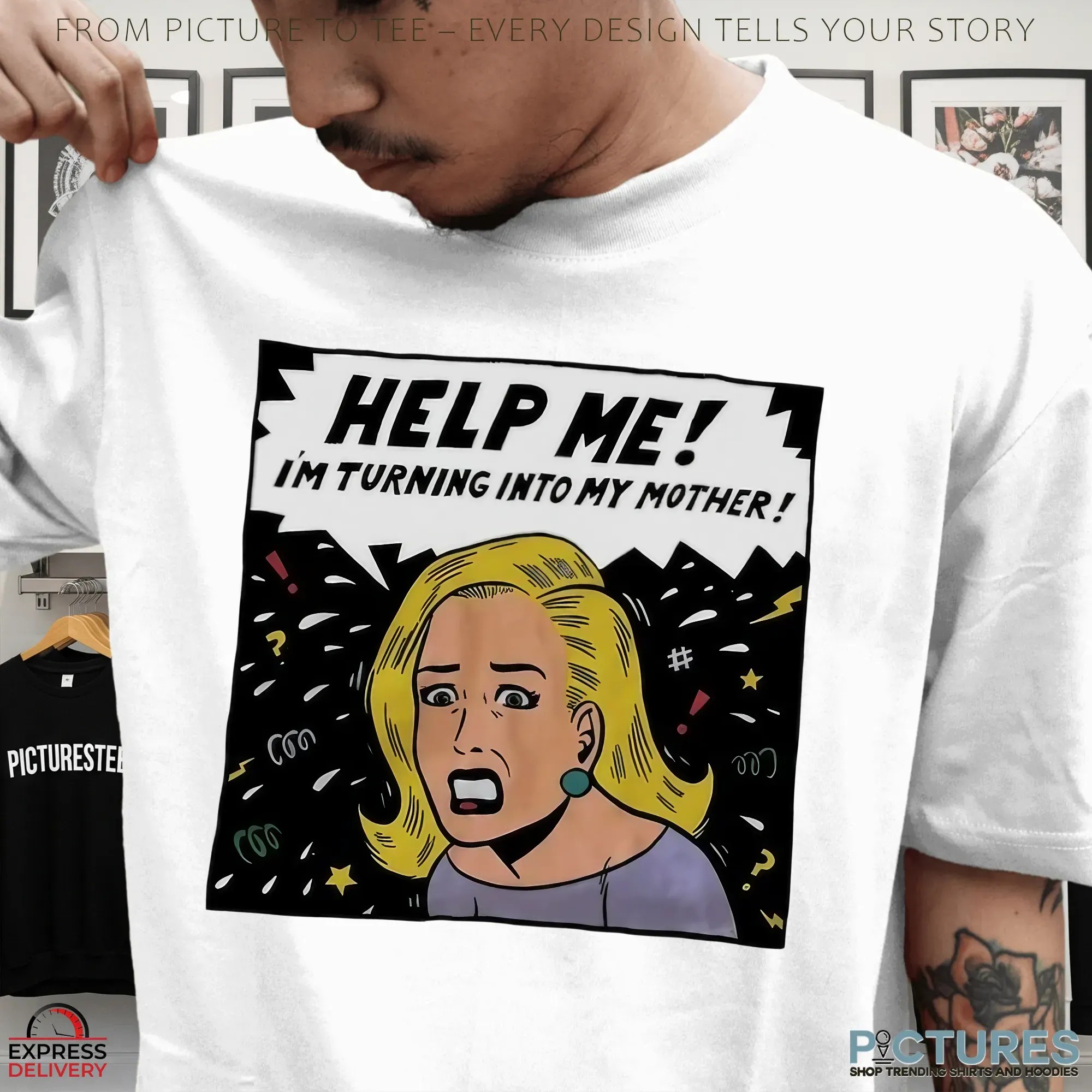 Help Me I'm Turning Into My Mother Meme T Shirt Help Me I'm Turning Into My Mother Meme T Shirt