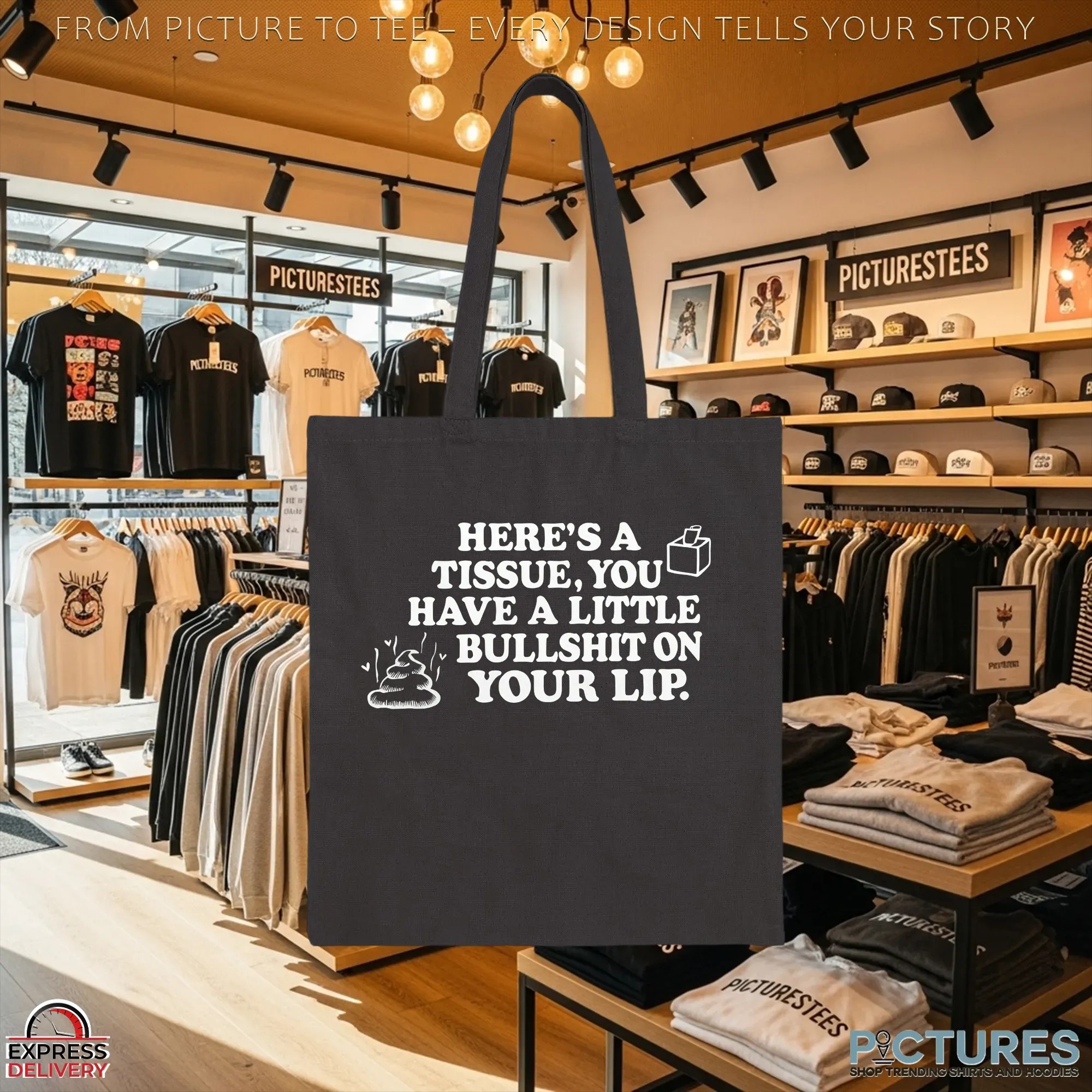 Here's A Tissue, You Have A Little Bullshit On Your Lip T Shirt