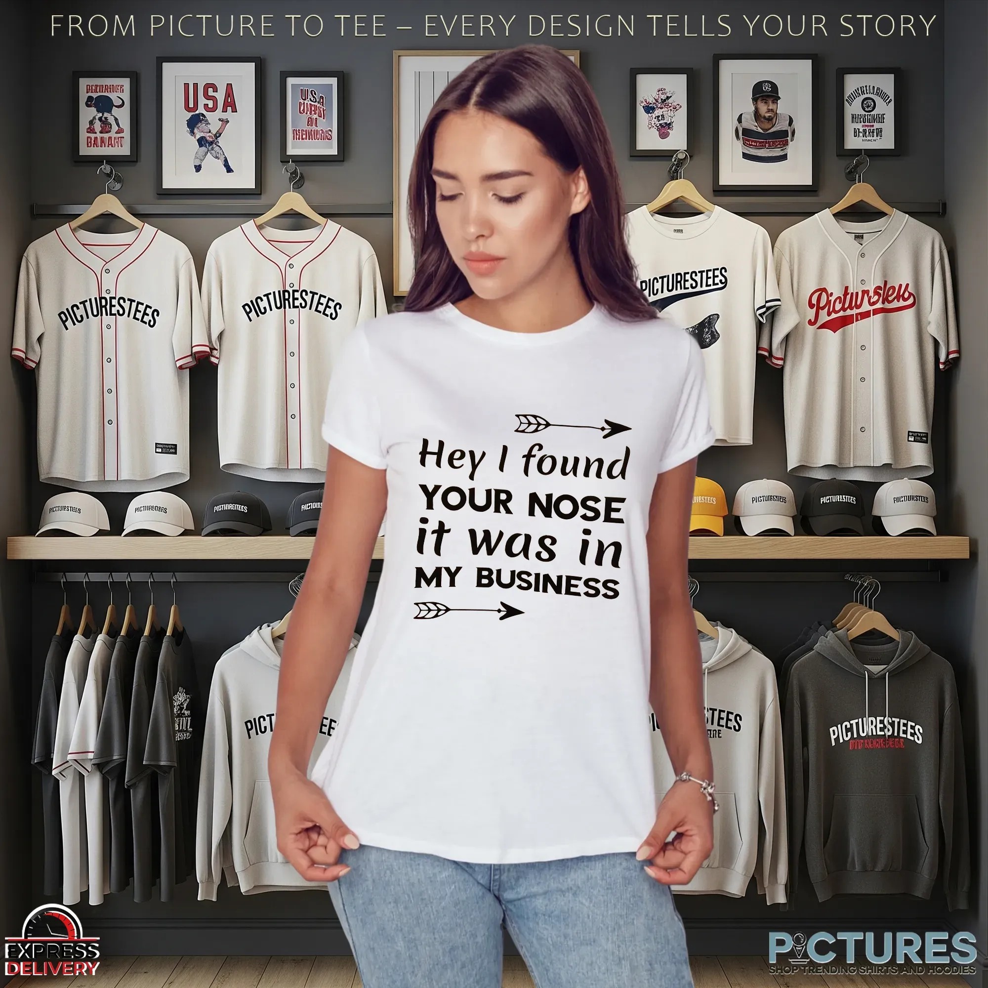 Hey I Found Your Nose It Was In My Business T Shirt