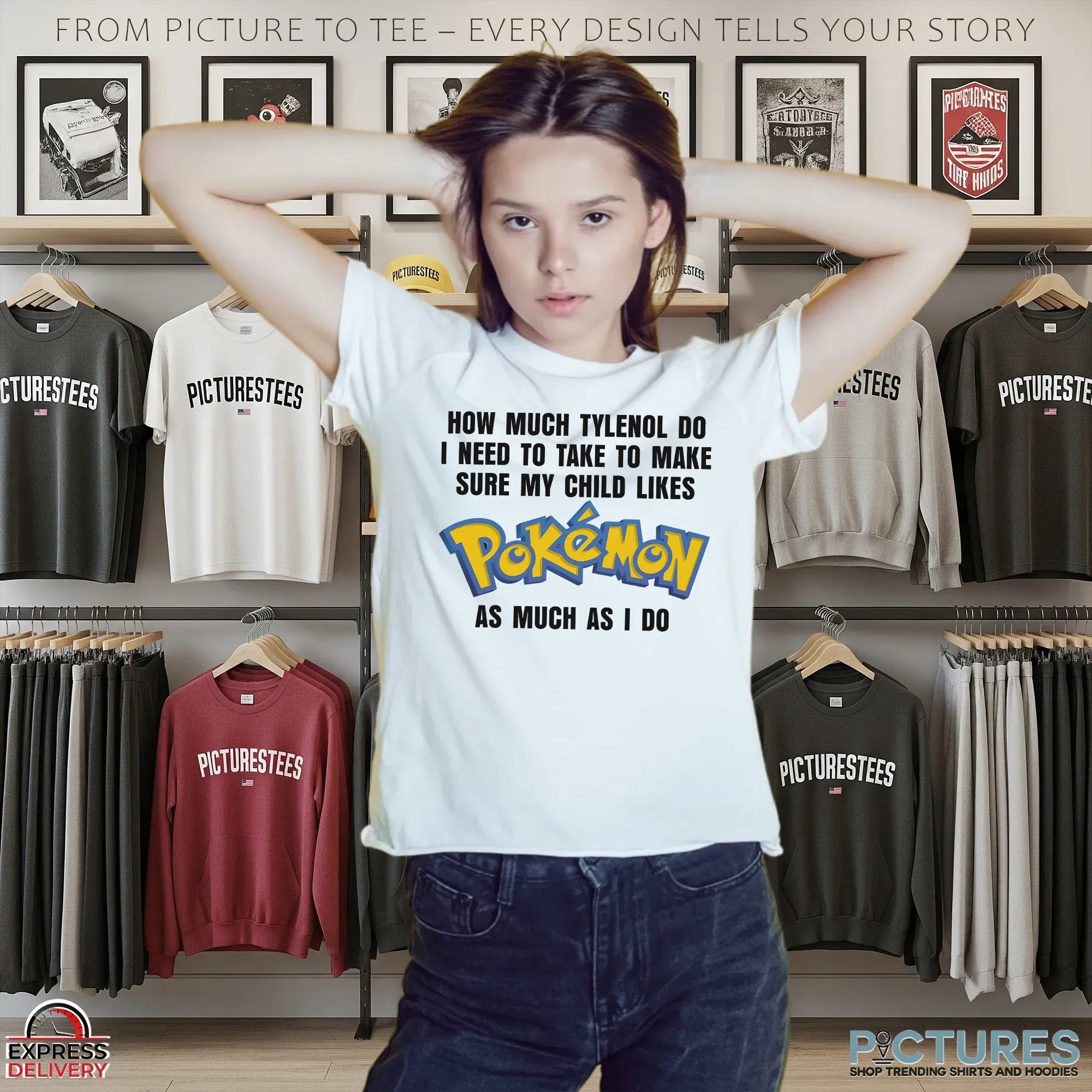 How Much Tylenol Do I Need To Take To Make Sure My Child Likes Pokemon As Much I Do Meme T Shirt