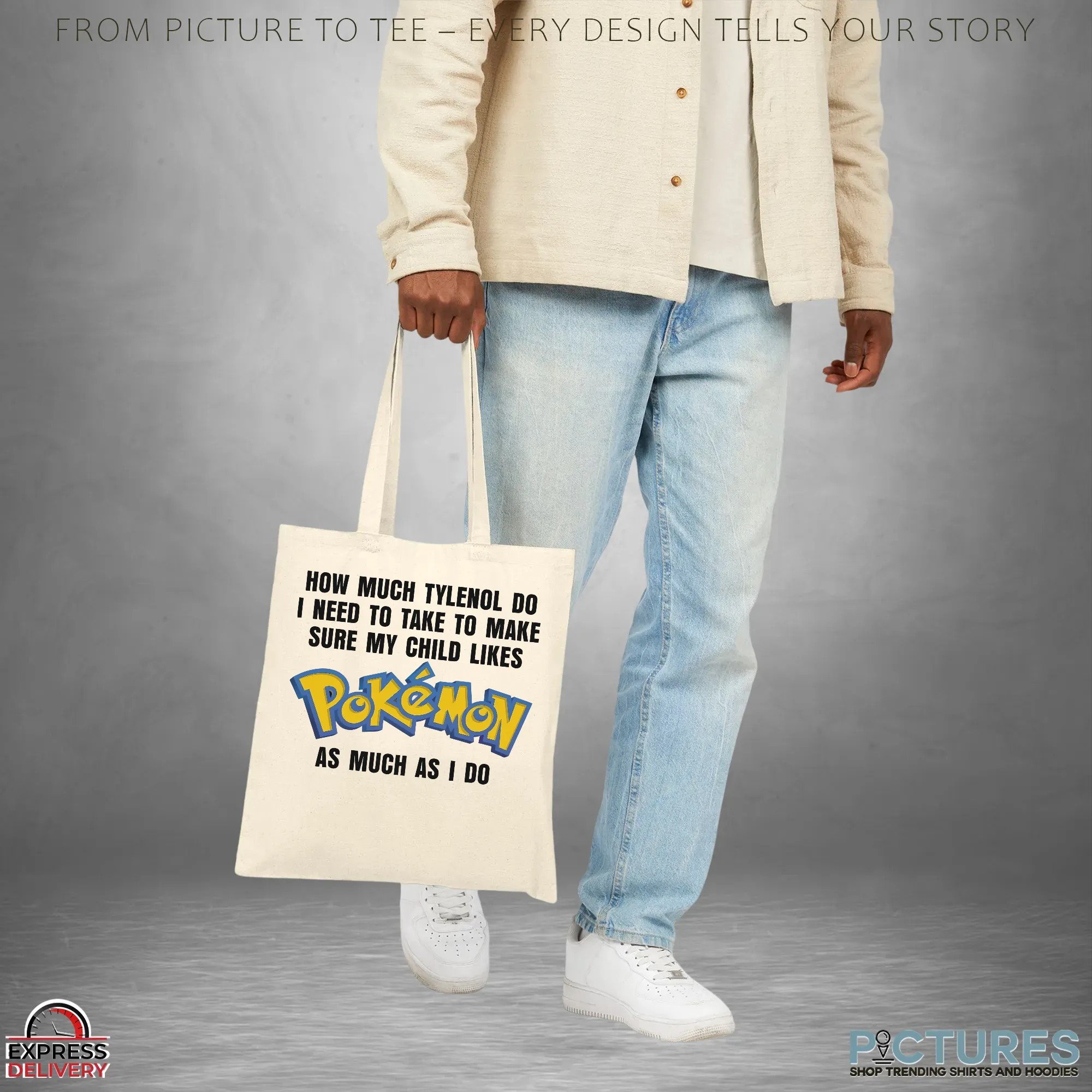 How Much Tylenol Do I Need To Take To Make Sure My Child Likes Pokemon As Much I Do Meme T Shirt How Much Tylenol Do I Need To Take To Make Sure My Child Likes Pokemon As Much I Do Meme T Shirt