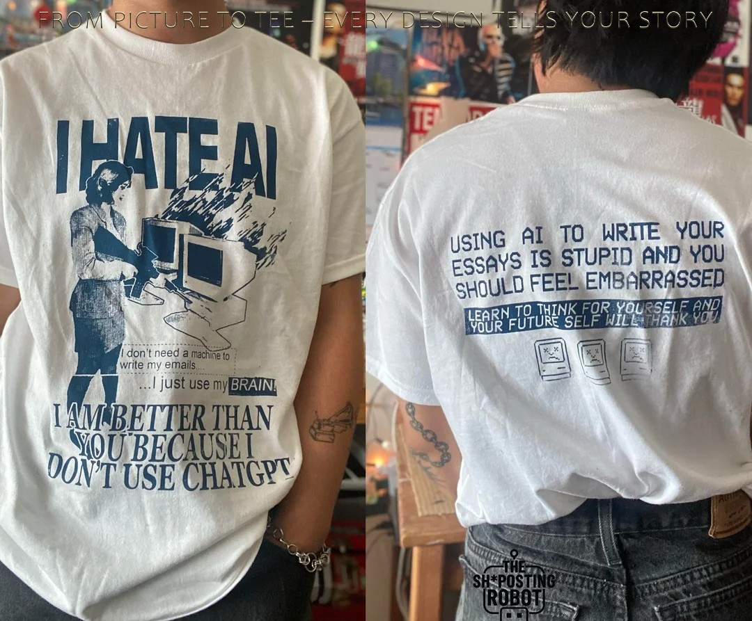 I Hate AI I Am Better Than You Because I Don't Use Chatgpt Two-Sided Shirts