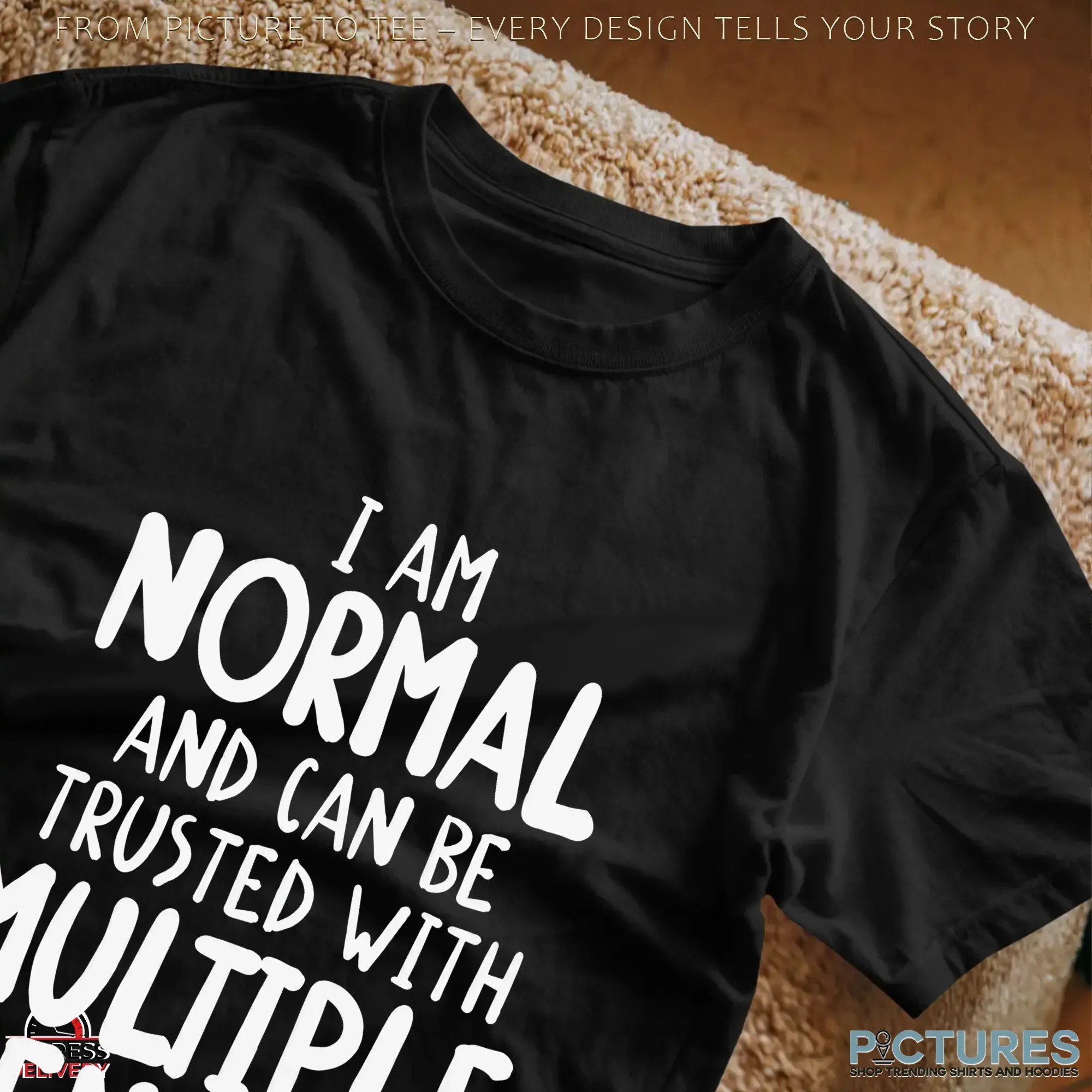 I Am Normal And I Can Be Trusted With Multiple Genders LGBT T Shirt