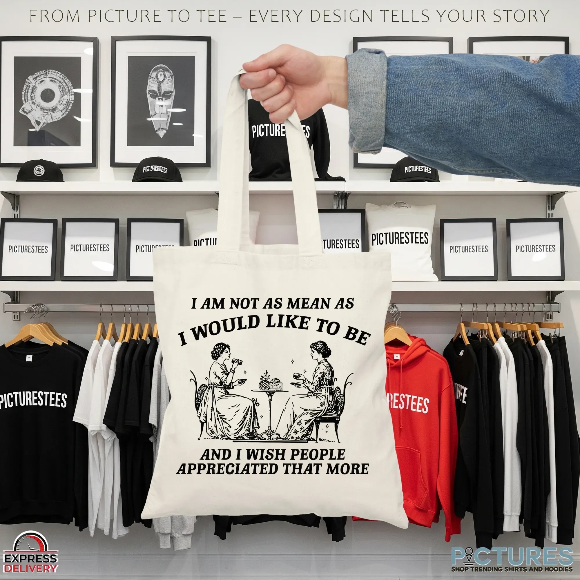I Am Not As Mean As I Would Like To Be And I Wish People Appreciated That More T Shirt