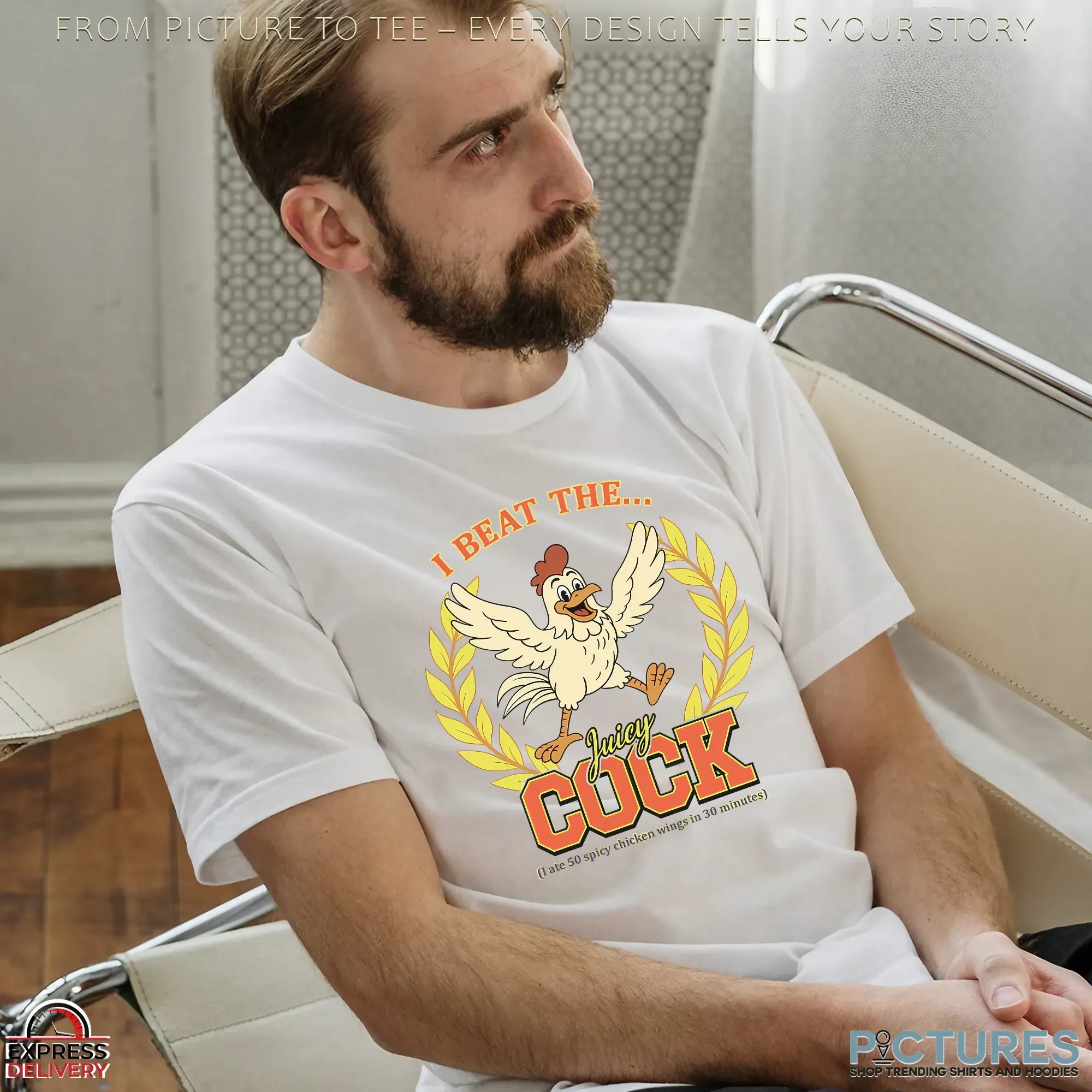 I Beat The Juicy Cock I Ate 50 Spicy Chicken Wings In 30 Minutes T Shirt I Beat The Juicy Cock I Ate 50 Spicy Chicken Wings In 30 Minutes T Shirt