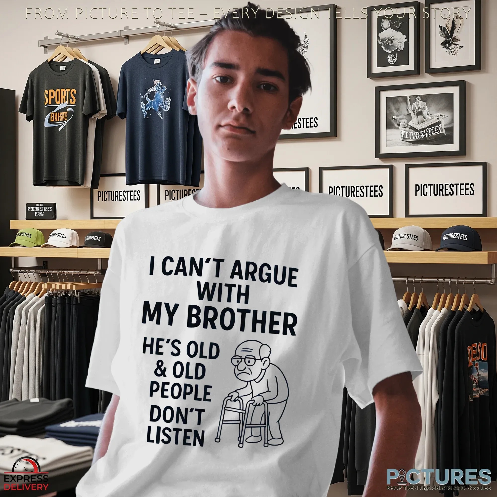 I Can't Argue With My Brother He's Old & Old People Don't Listen Shirt