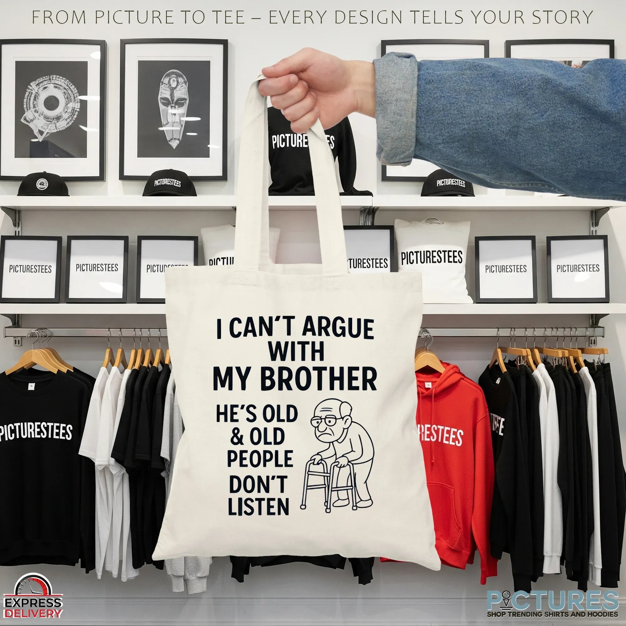 I Can't Argue With My Brother He's Old & Old People Don't Listen Shirt