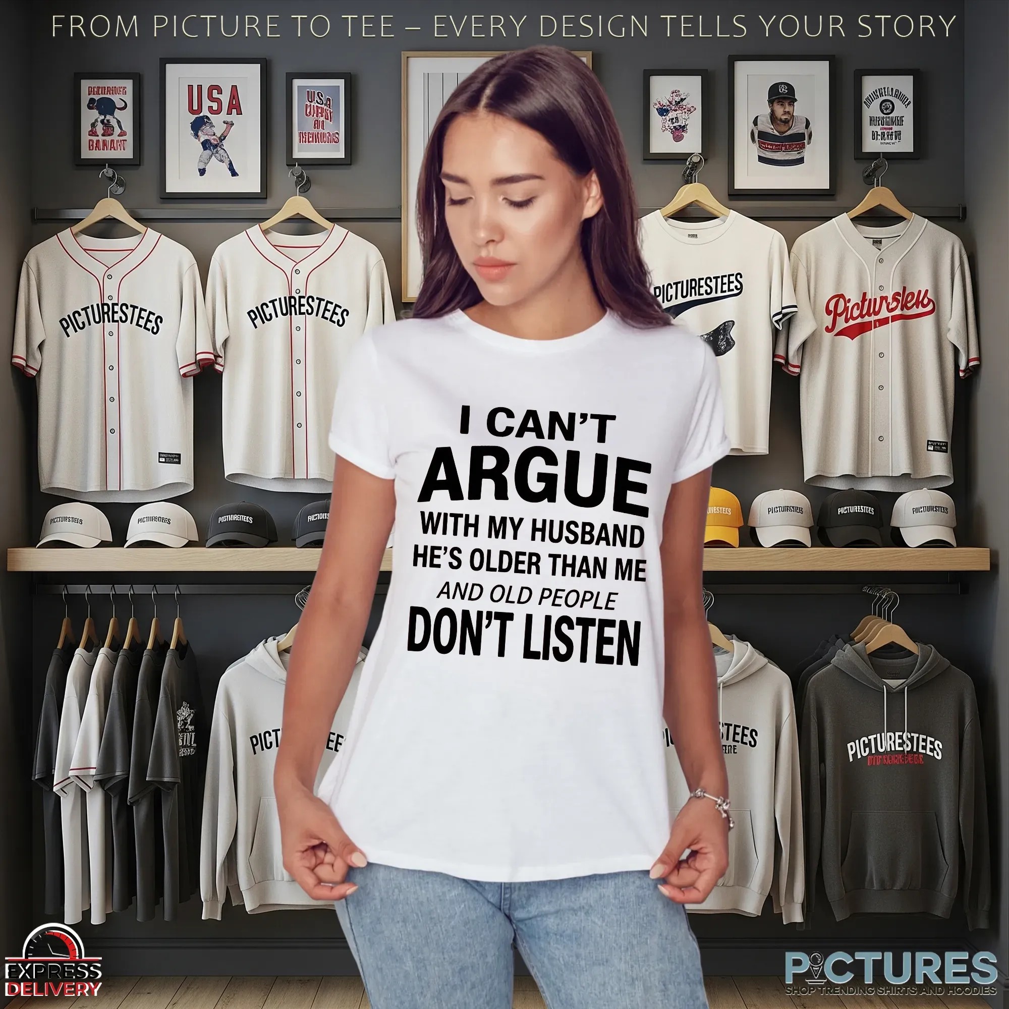 I Can't Argue With My Husband He's Older Than Me And Old People Don't Listen T Shirt I Can't Argue With My Husband He's Older Than Me And Old People Don't Listen T Shirt