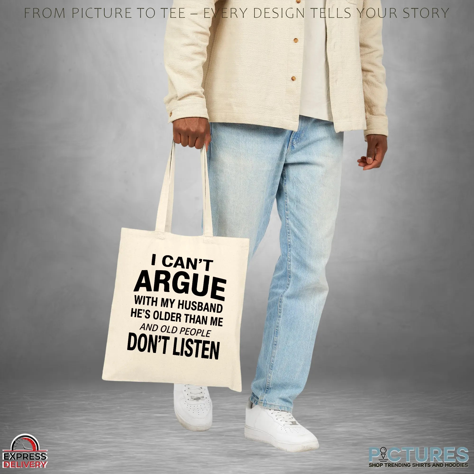 I Can't Argue With My Husband He's Older Than Me And Old People Don't Listen T Shirt I Can't Argue With My Husband He's Older Than Me And Old People Don't Listen T Shirt