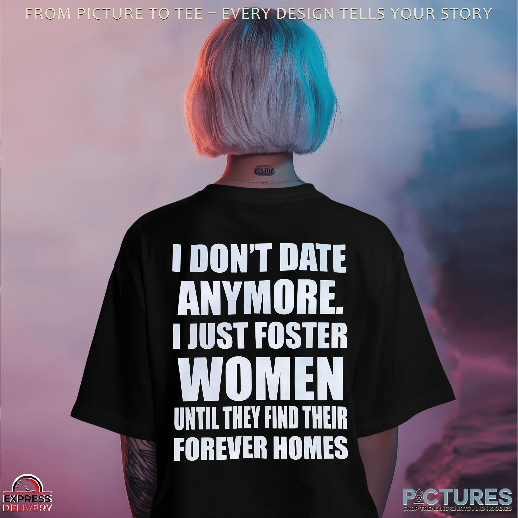 I Don't Date Anymore I Just Foster Women Until They Find Their Forever Homes T Shirt