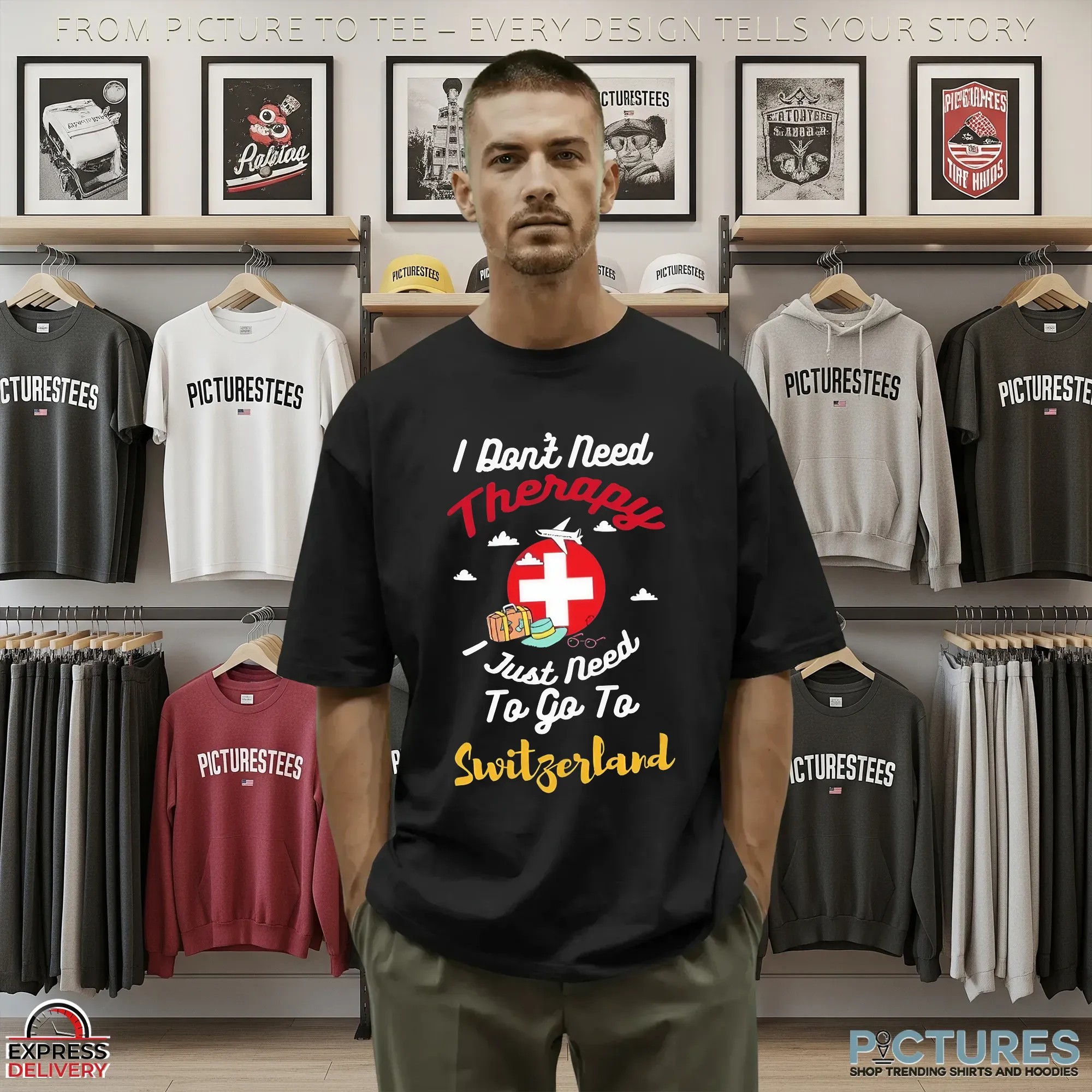 I Don't Need Therapy I Just need To Go To Switzerland Shirt