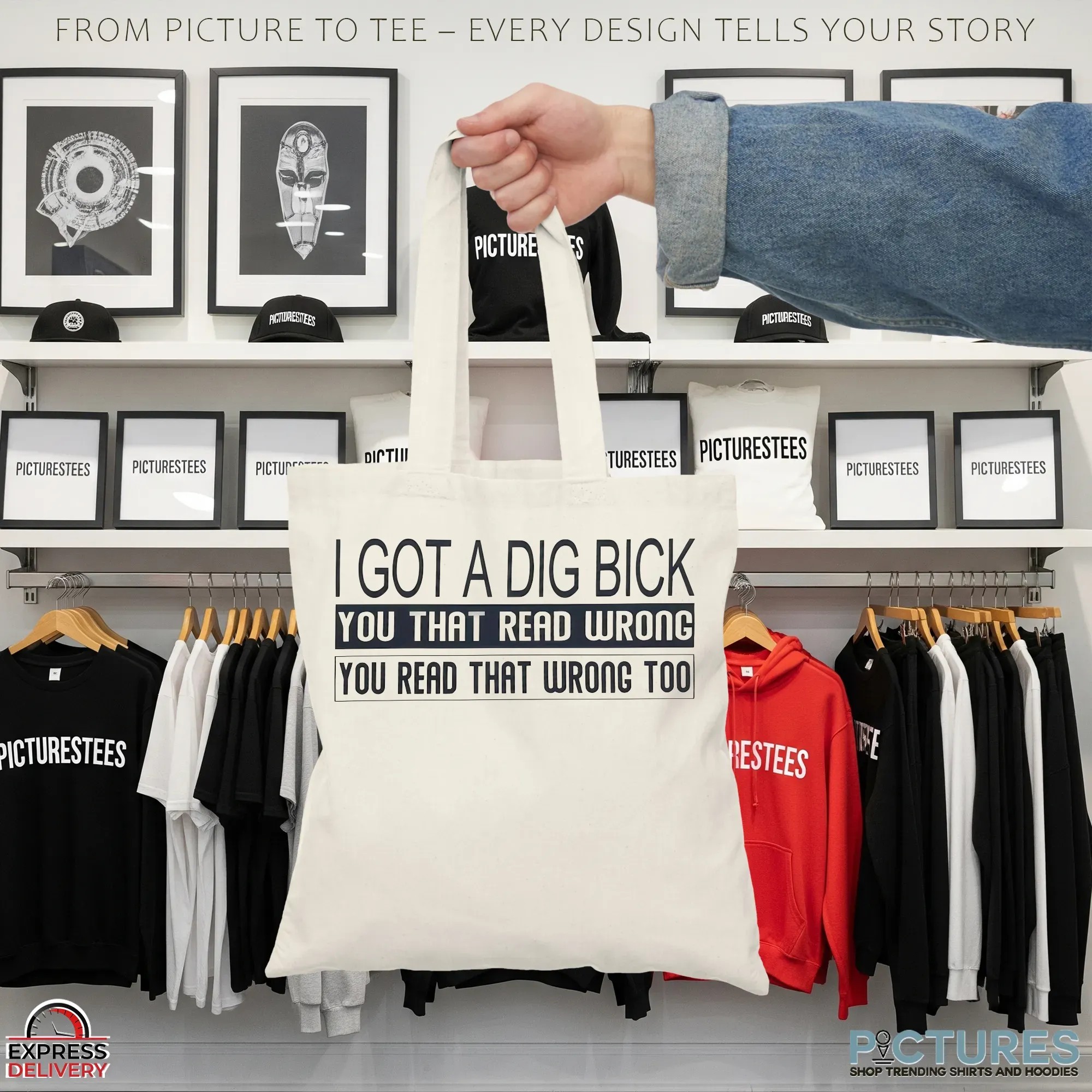 I Got A Dig Bick You That Read Wrong You Read That Wrong Too Shirt