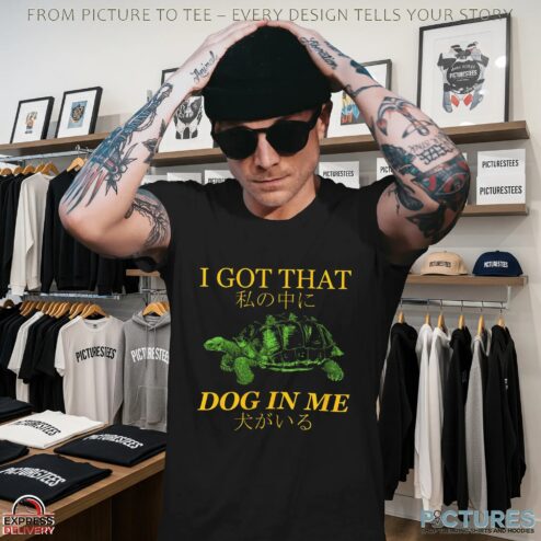 I Got That Dog In Me Turtle T Shirt