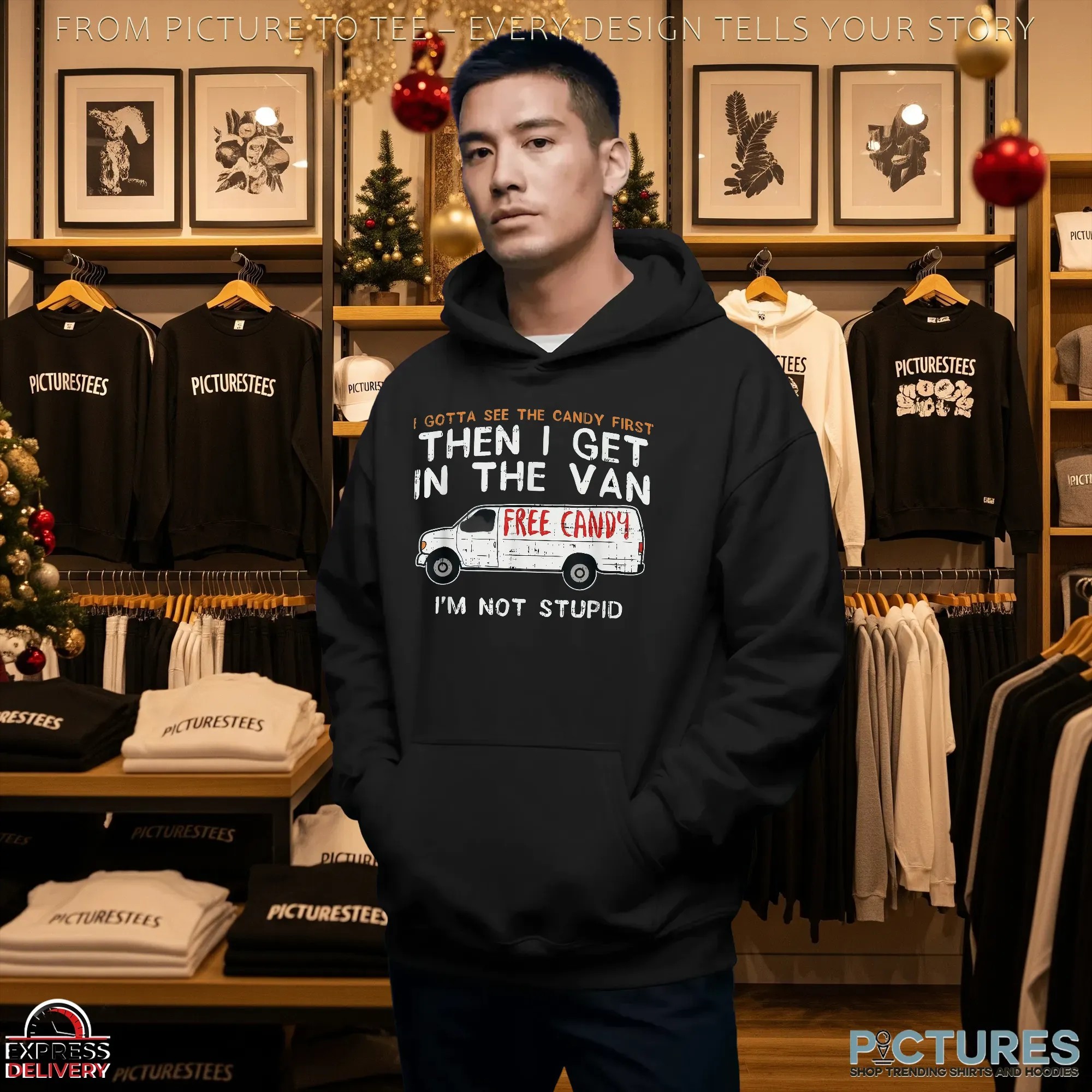 I Gotta See The Candy First Then I Get In The Free Candy Van I'm Not Stupid T Shirt I Gotta See The Candy First Then I Get In The Free Candy Van I'm Not Stupid T Shirt