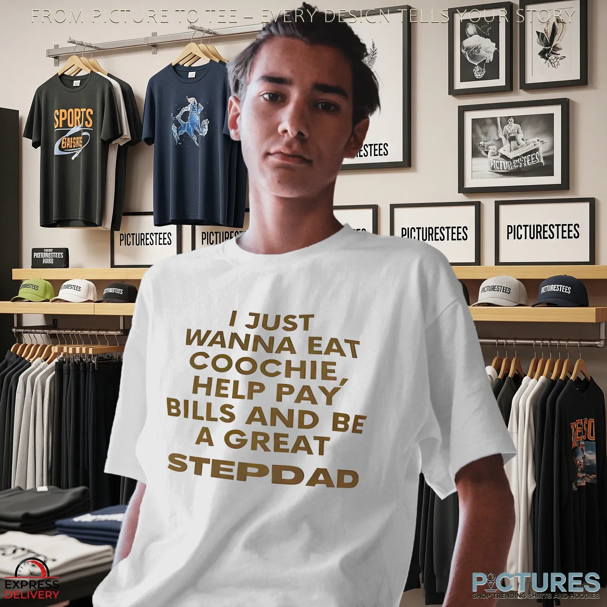 I Just Wanna Eat Coochie, Help Pay Bills And Be A Great Stepdad T Shirt