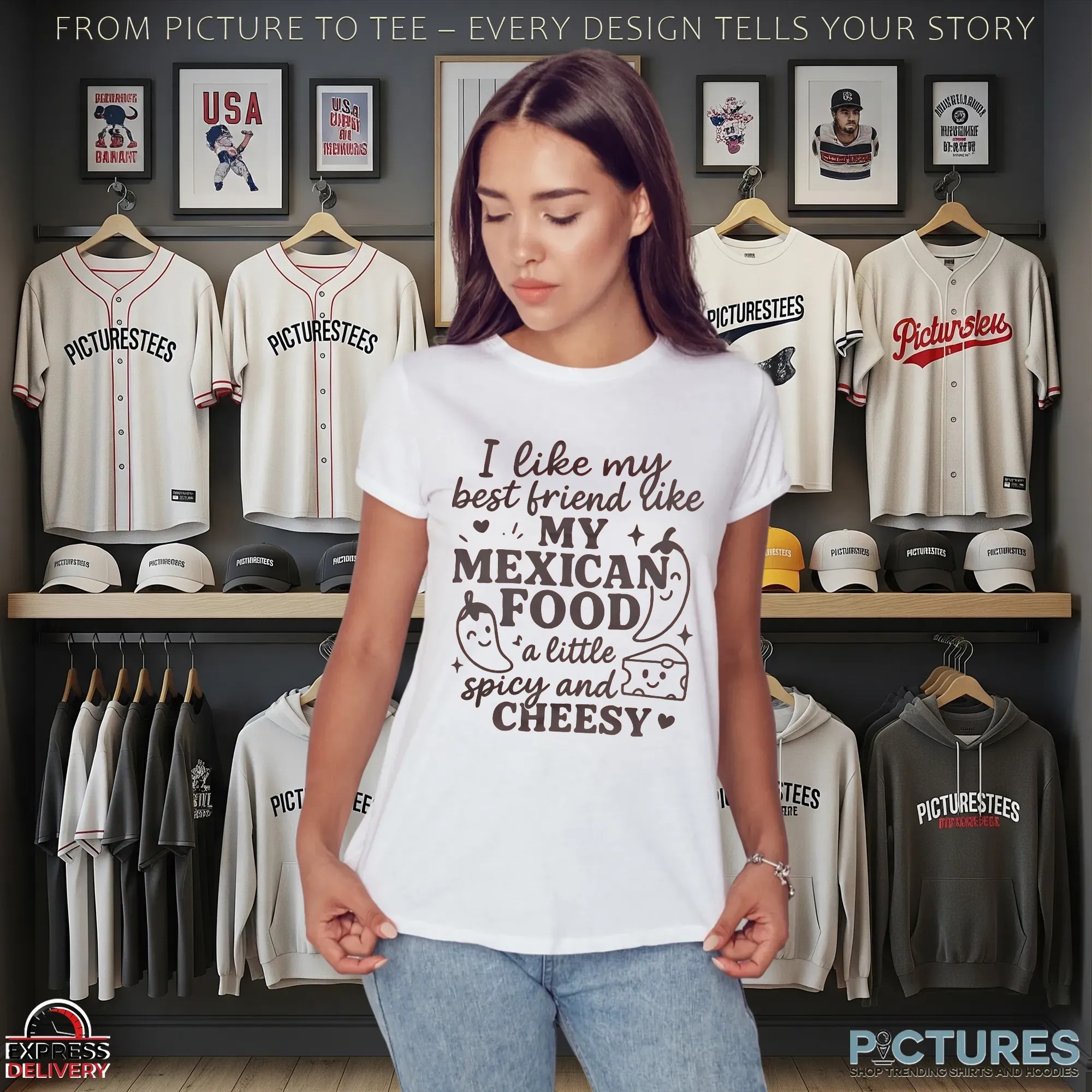 I Like My Best Friend Like My Mexican Food A Little Spicy And Cheesy T Shirt