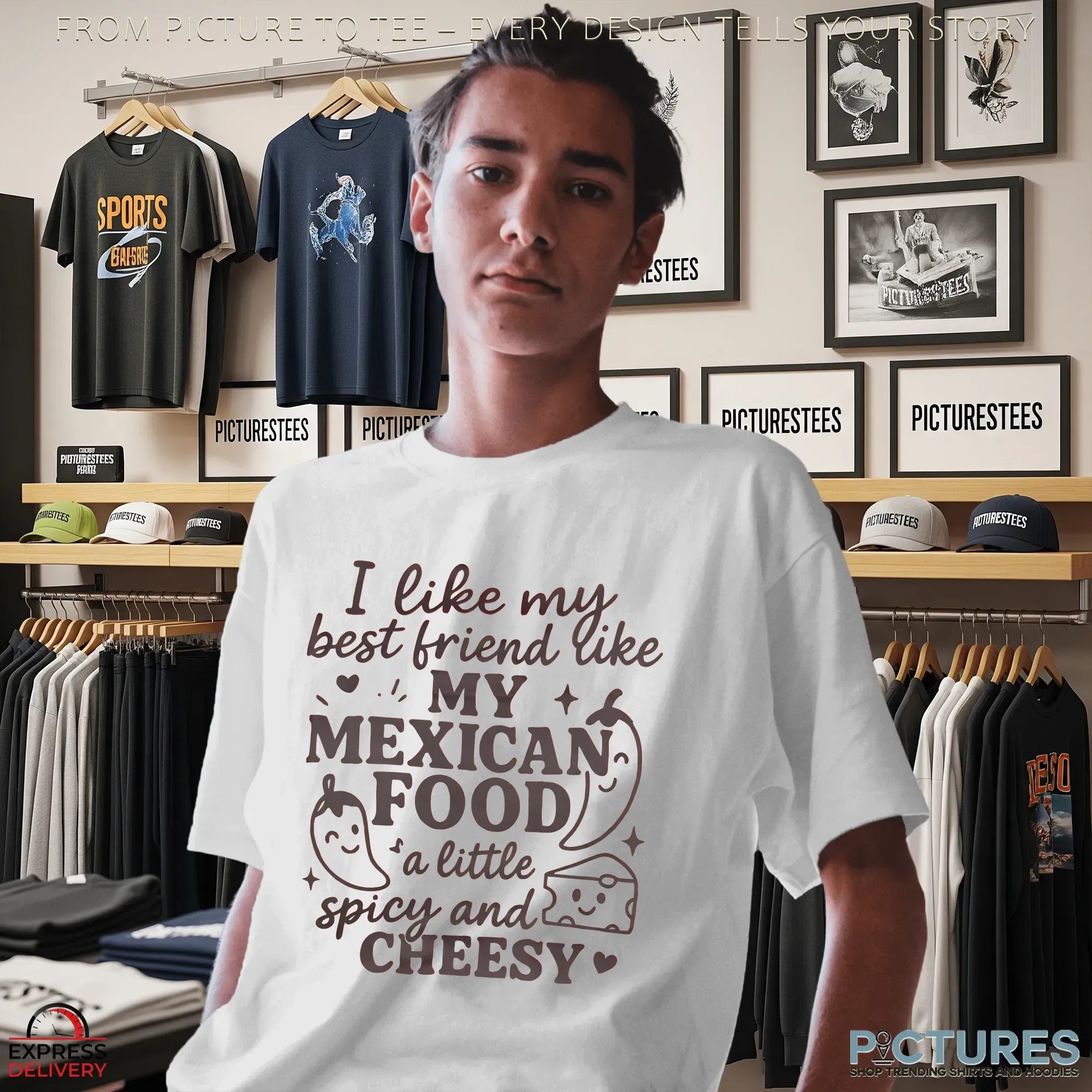 I Like My Best Friend Like My Mexican Food A Little Spicy And Cheesy T Shirt