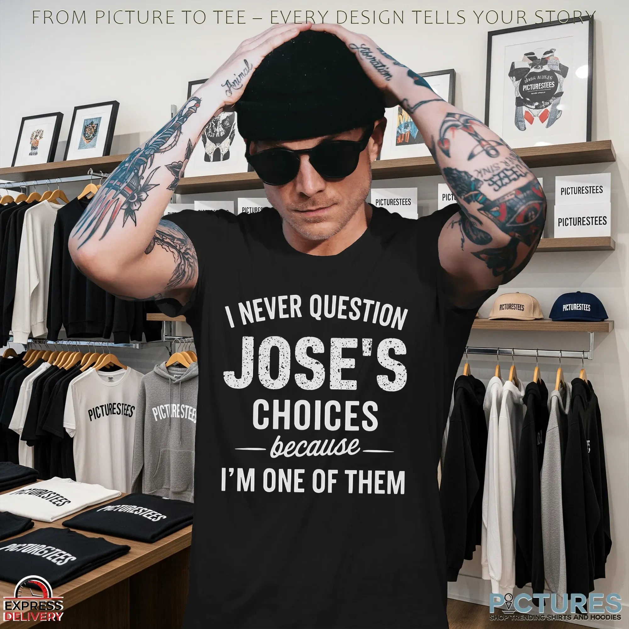 I Never Question Jose's Choices Because I'm One Of Them T Shirt