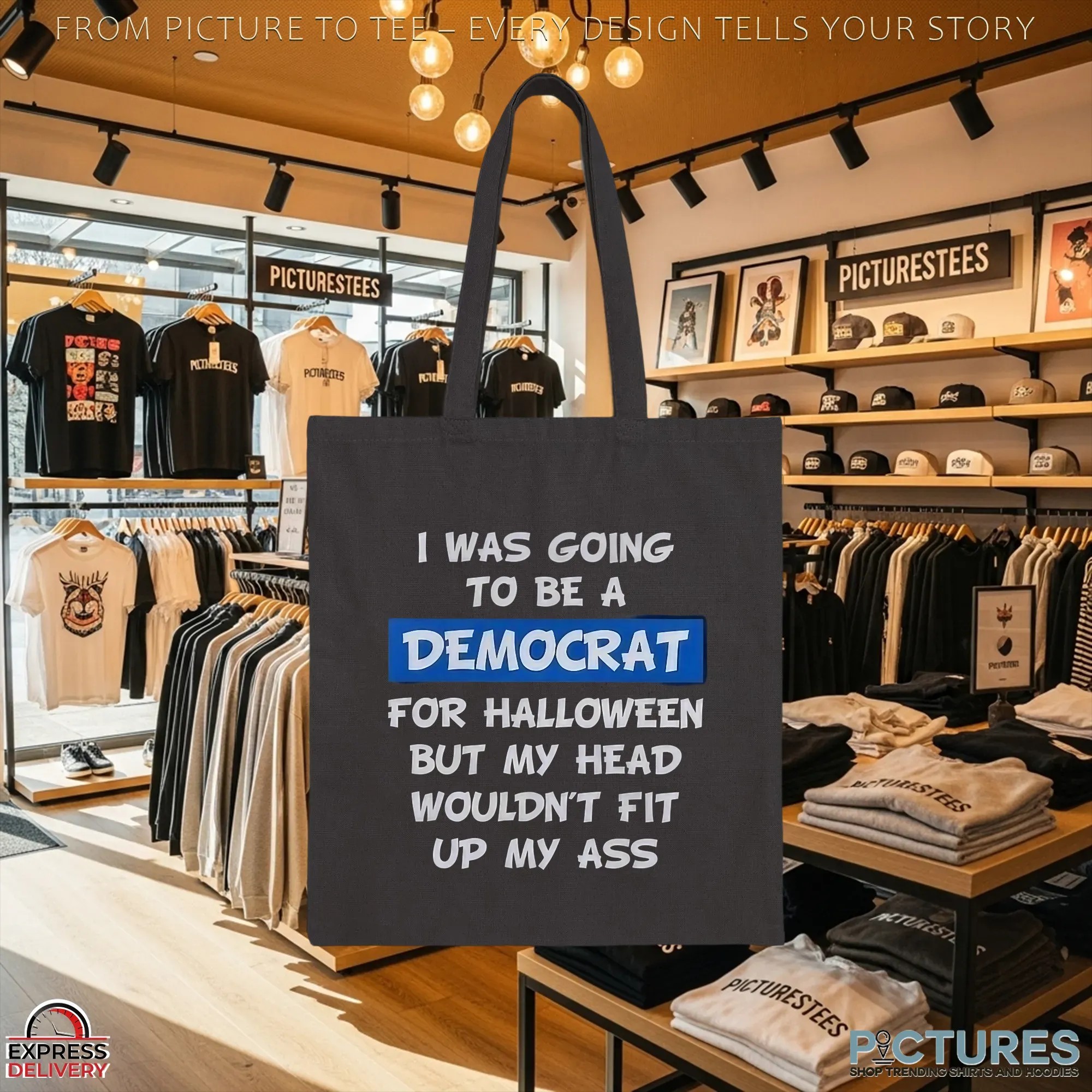 I Was Going To Be A Democrat For Halloween But My Head Wouldn't Fit Up My Ass T Shirt