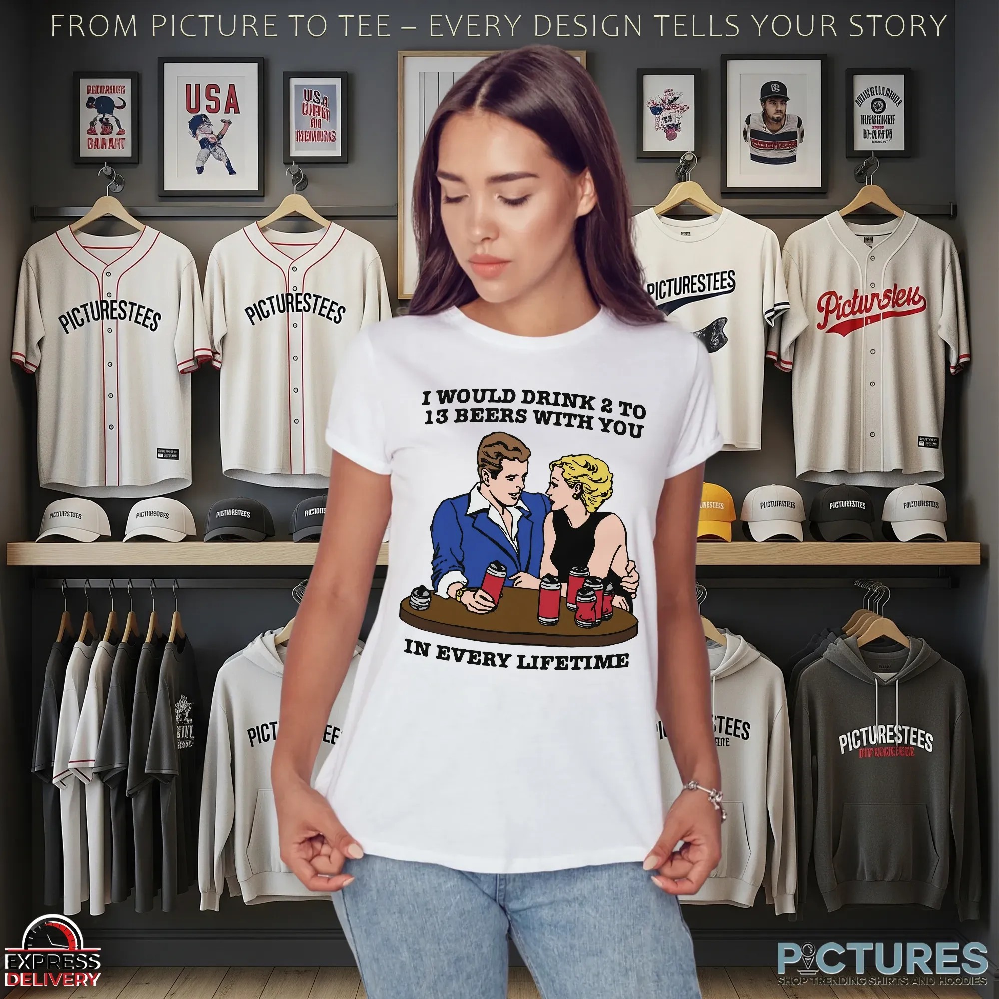 I Would Drink 2 To 13 Beers With You In Every Lifetime Romantic Drinking Humor T Shirt I Would Drink 2 To 13 Beers With You In Every Lifetime Romantic Drinking Humor T Shirt