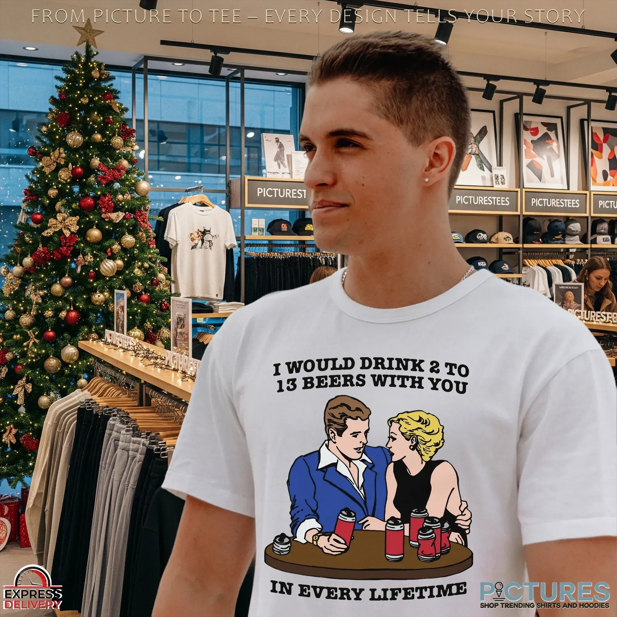 I Would Drink 2 To 13 Beers With You In Every Lifetime Romantic Drinking Humor T Shirt I Would Drink 2 To 13 Beers With You In Every Lifetime Romantic Drinking Humor T Shirt