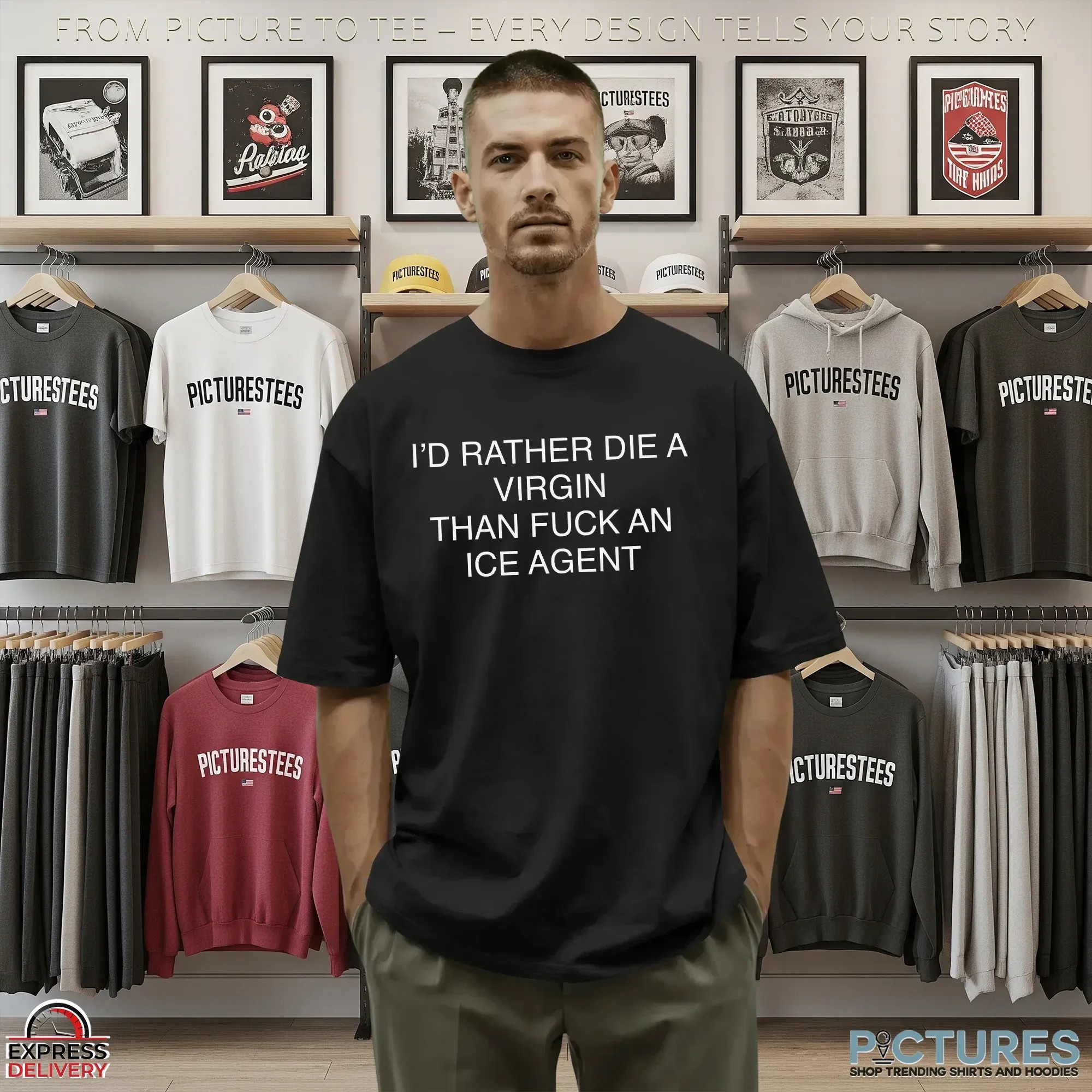 I'd Rather Die A Virgin Than Fuck An Ice Agent Statement T Shirt