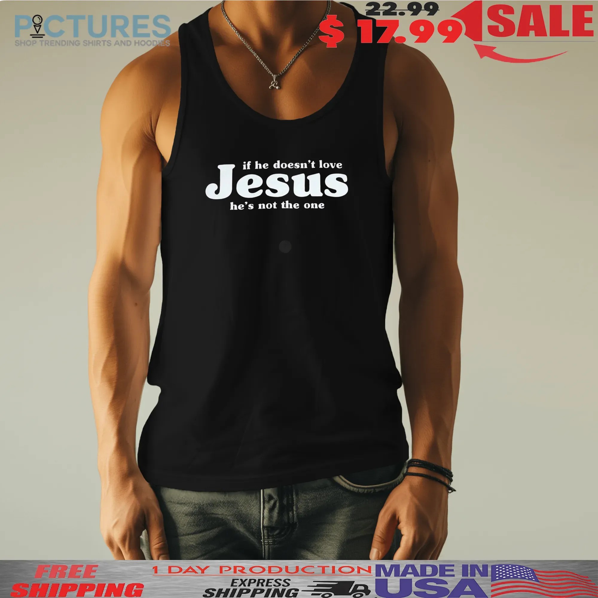 If He Doesn't Love Jesus He's Not The One T Shirt