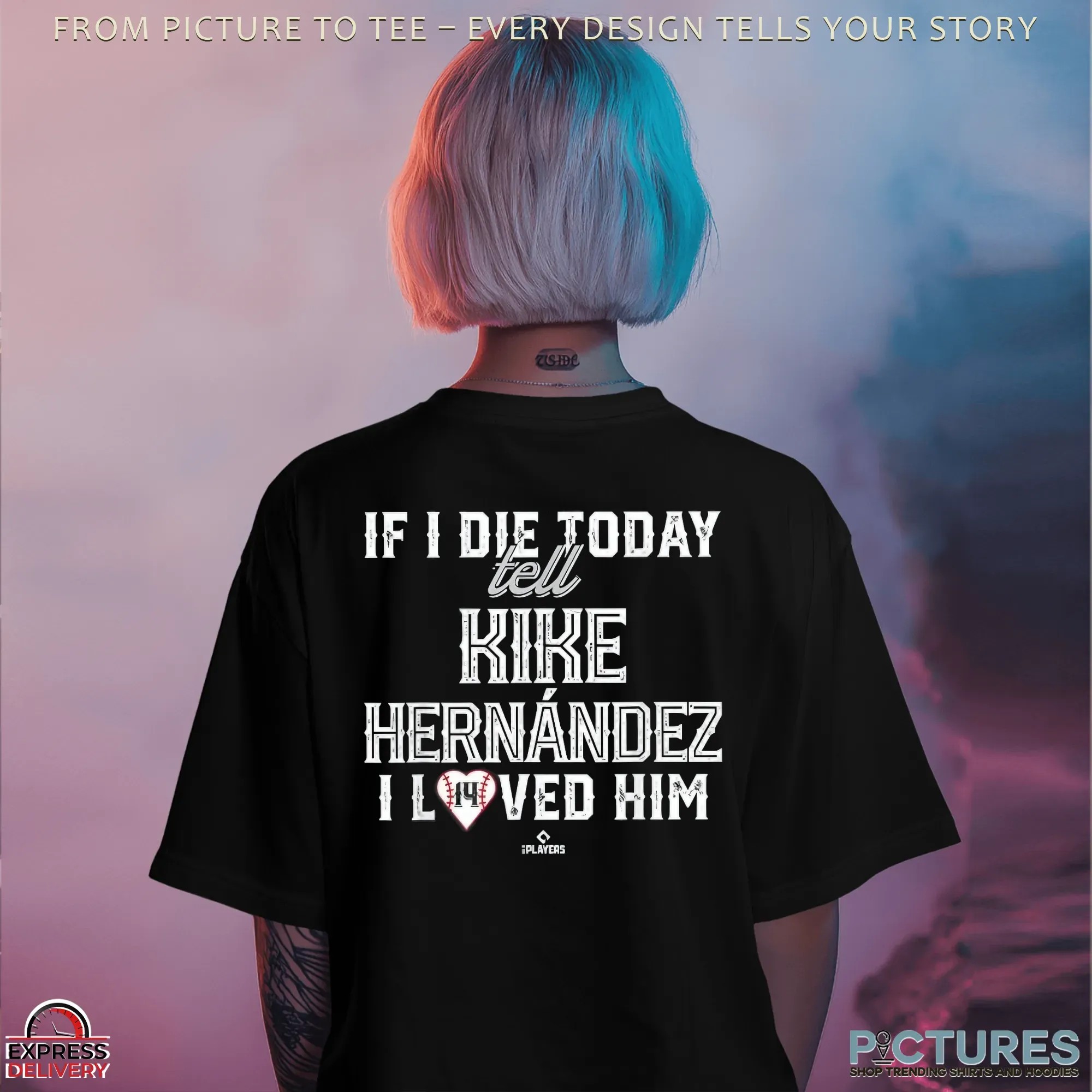 If I Die Today Tell Kike Hernandez I Loved Him T Shirt