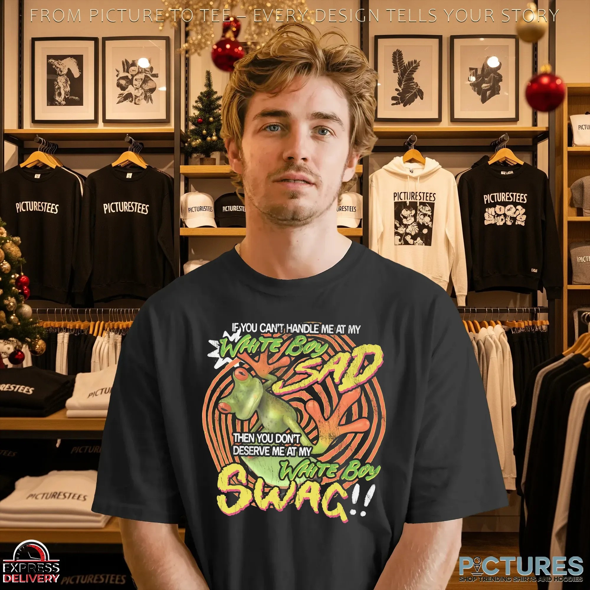 If You Can't Handle Me At My White Boy Sad Then You Don't Deserve Me At My White Boy Swag Frog T Shirt