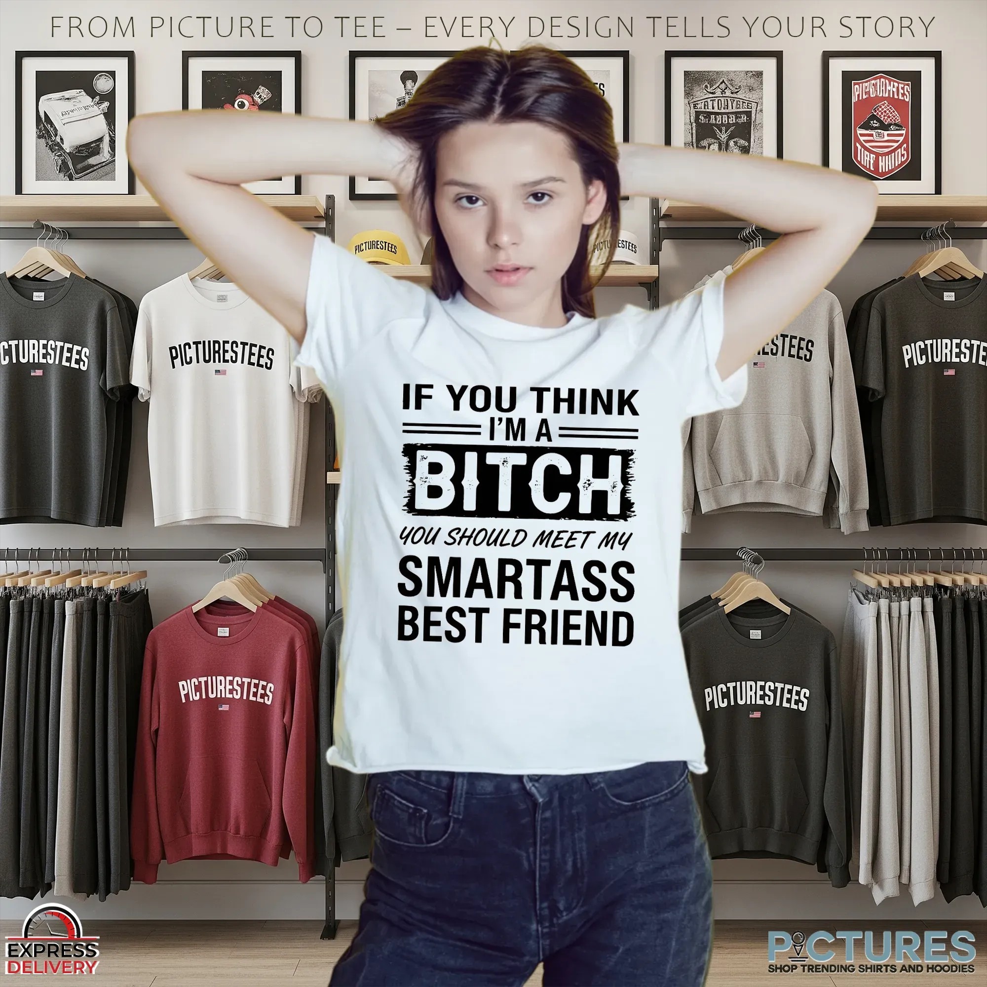 If You Think I'm A Bitch You Should Meet My Smartass Best Friend T Shirt