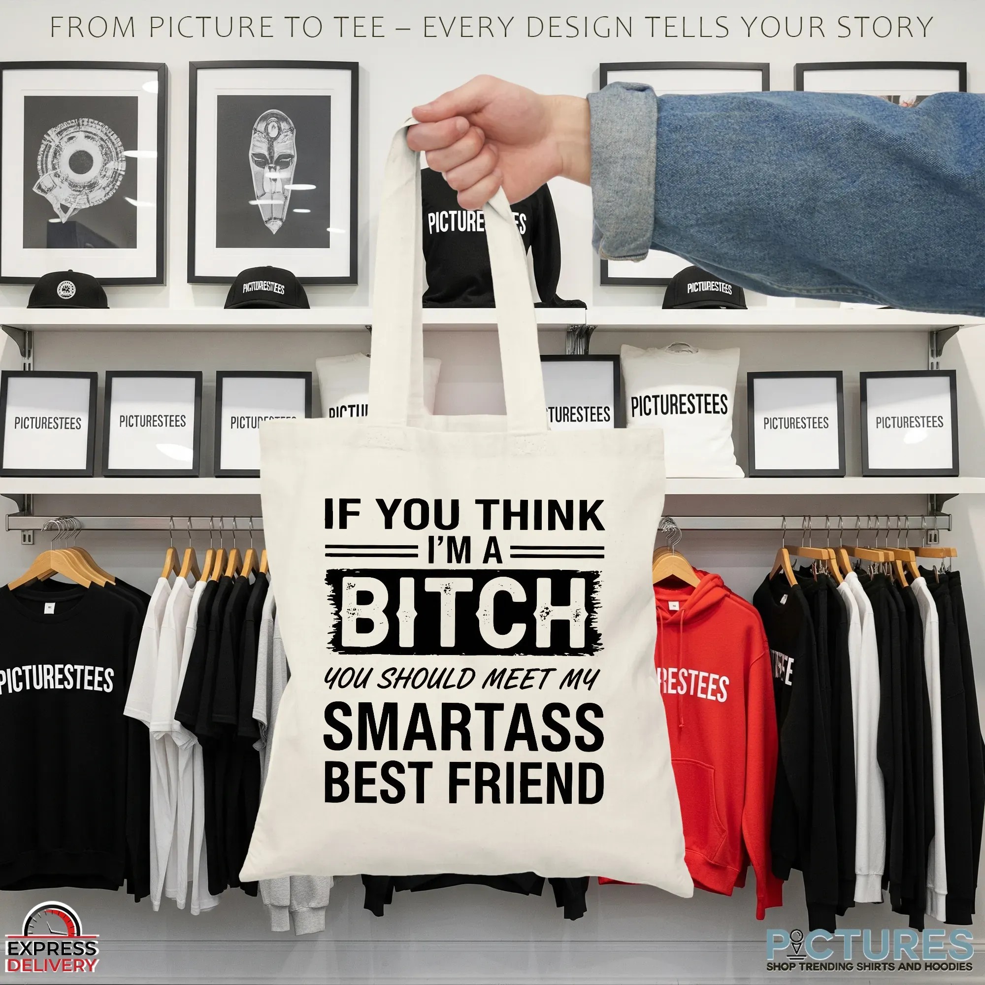 If You Think I'm A Bitch You Should Meet My Smartass Best Friend T Shirt If You Think I'm A Bitch You Should Meet My Smartass Best Friend T Shirt