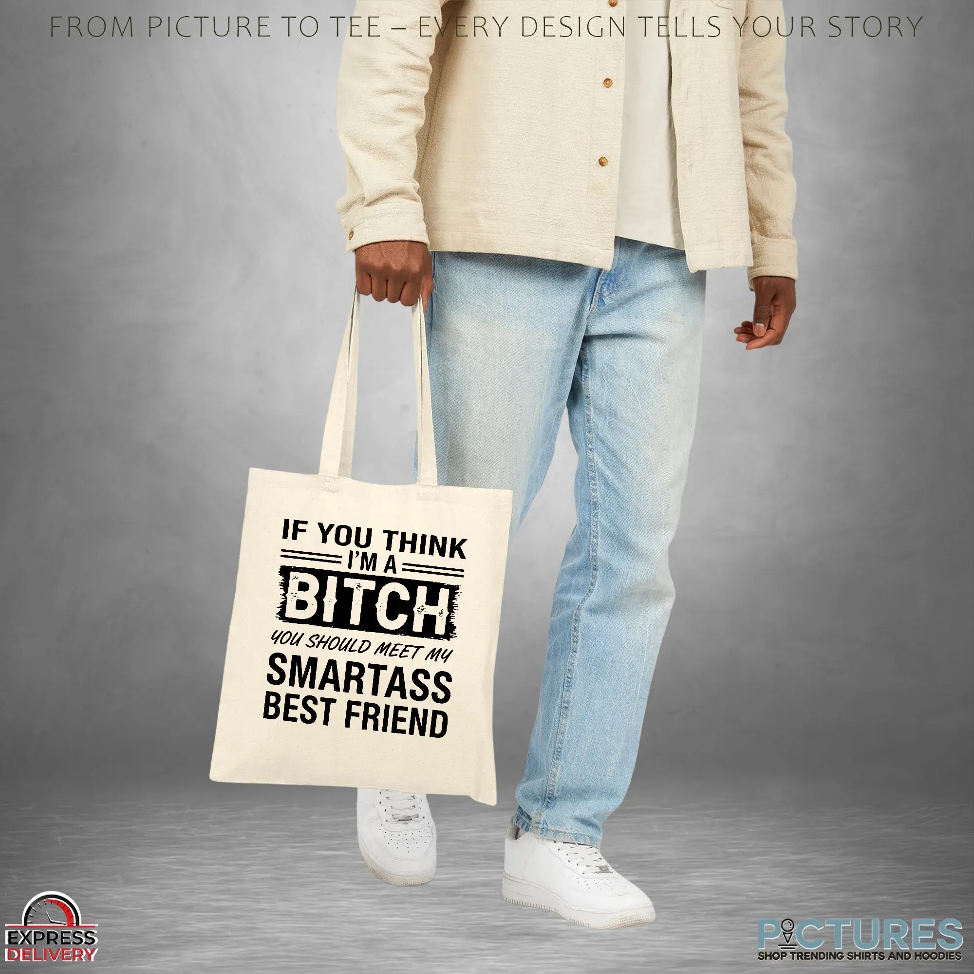 If You Think I'm A Bitch You Should Meet My Smartass Best Friend T Shirt If You Think I'm A Bitch You Should Meet My Smartass Best Friend T Shirt