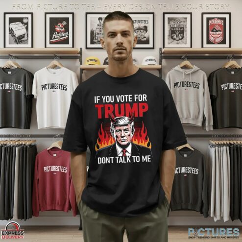 If You Voted For Trump Don't Talk To Me Portrait T Shirt