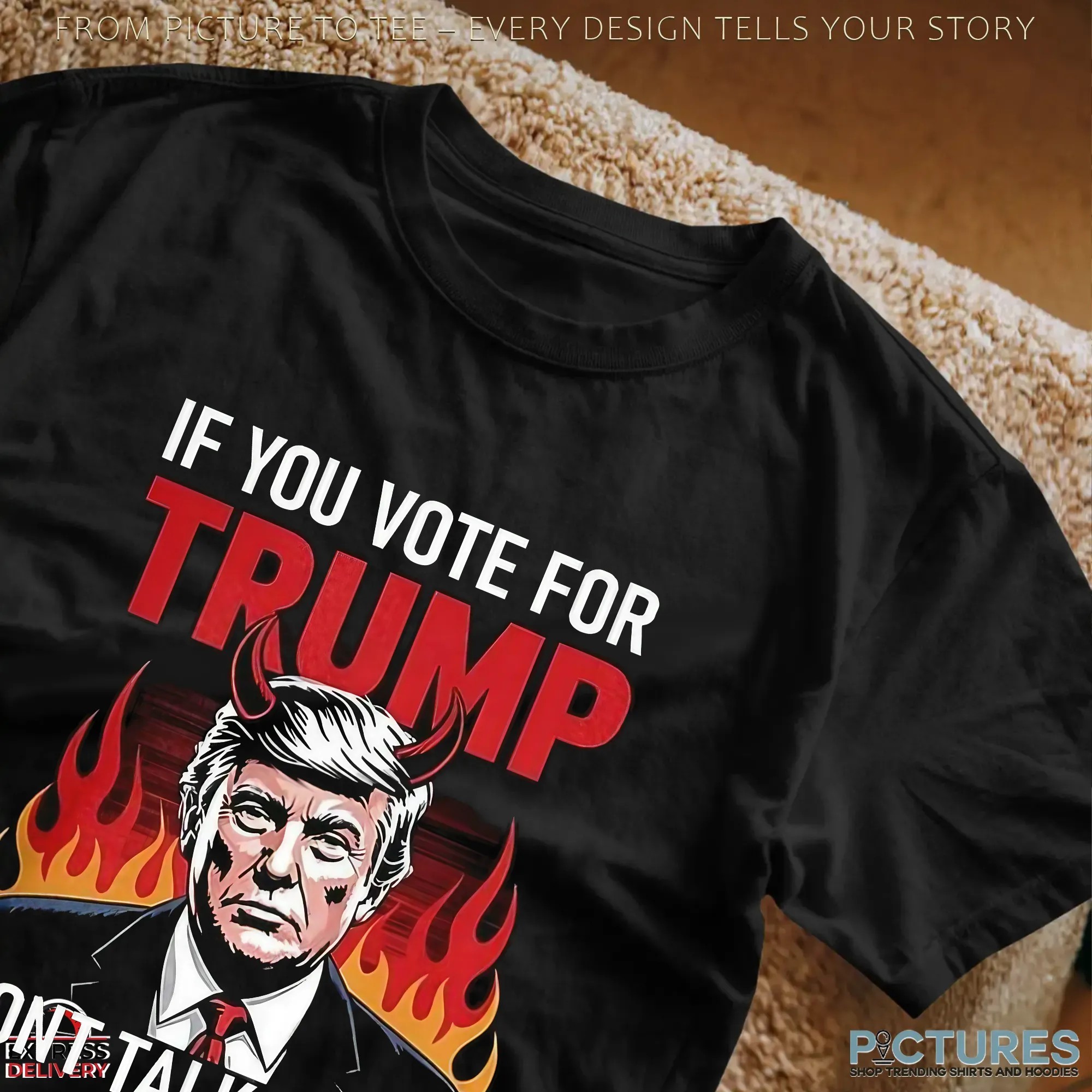 If You Voted For Trump Don't Talk To Me Portrait T Shirt
