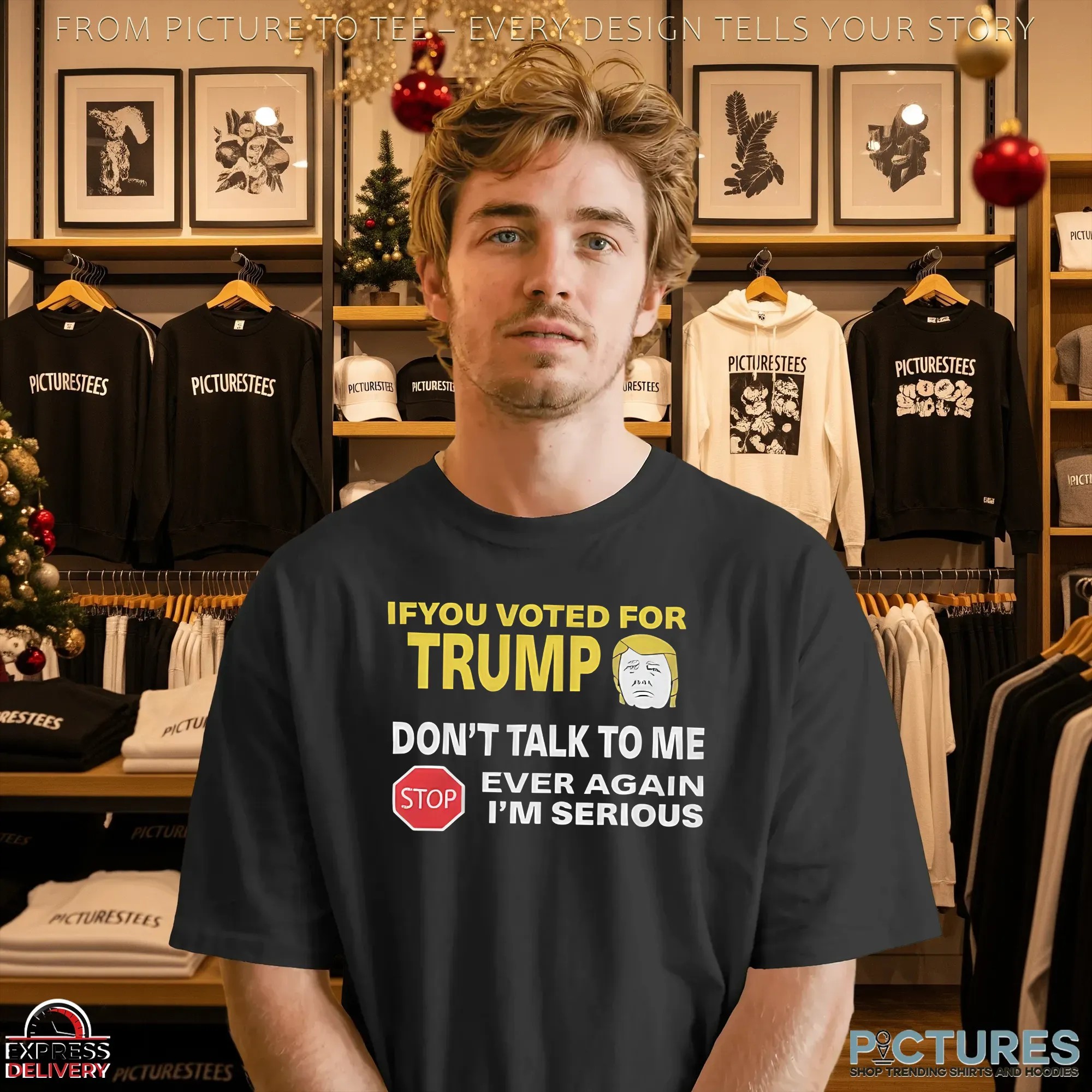 If You Voted for Trump Don't Talk To Me Ever Again I'm Serious T Shirt