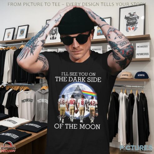 I’ll See You On The Dark Side Of The Moon Pink Floyd San Francisco 49ers Legends Signatures 2025 T Shirt